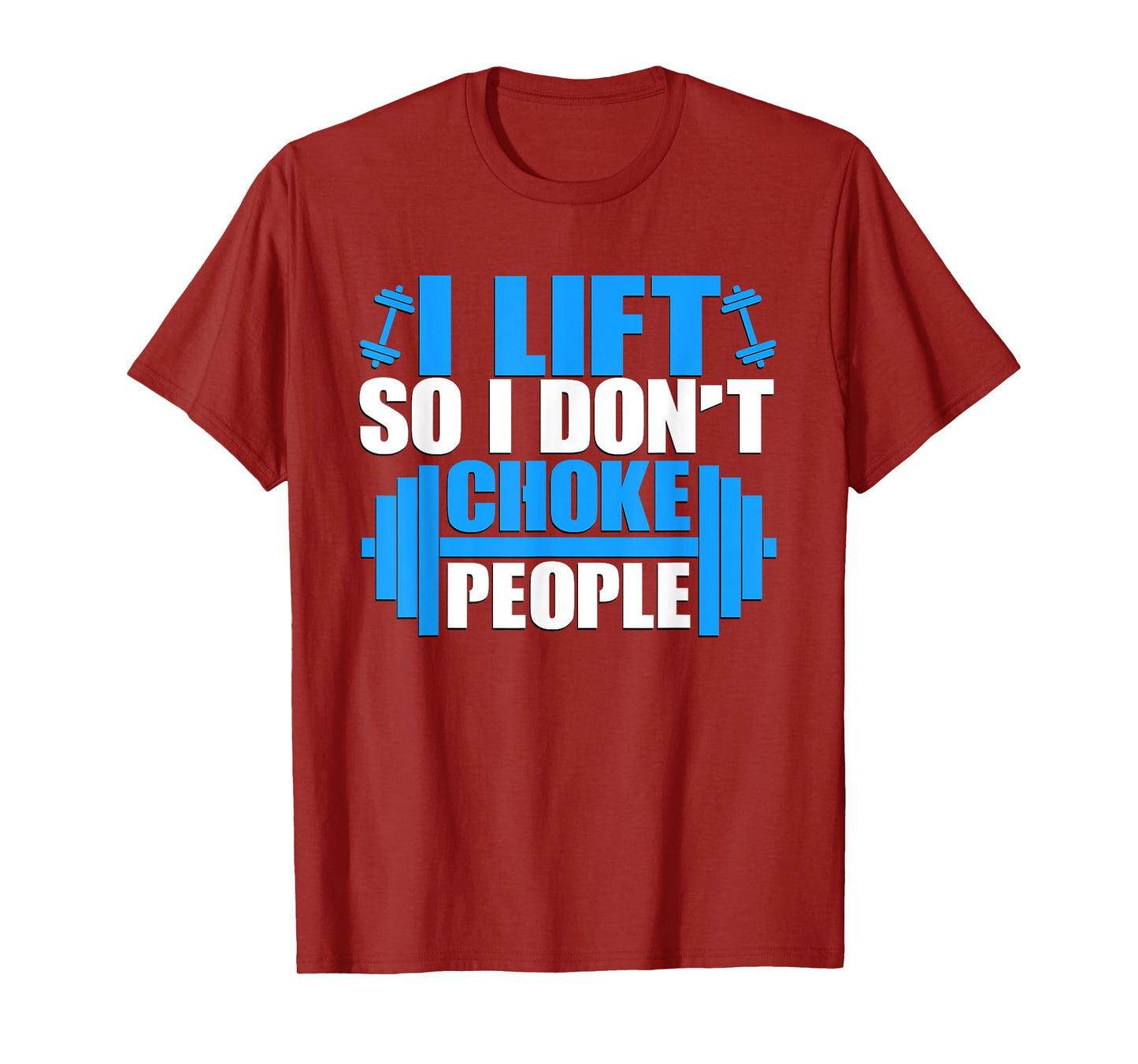 I Lift So I Don't Choke People Graphic Body Builder T-Shirt