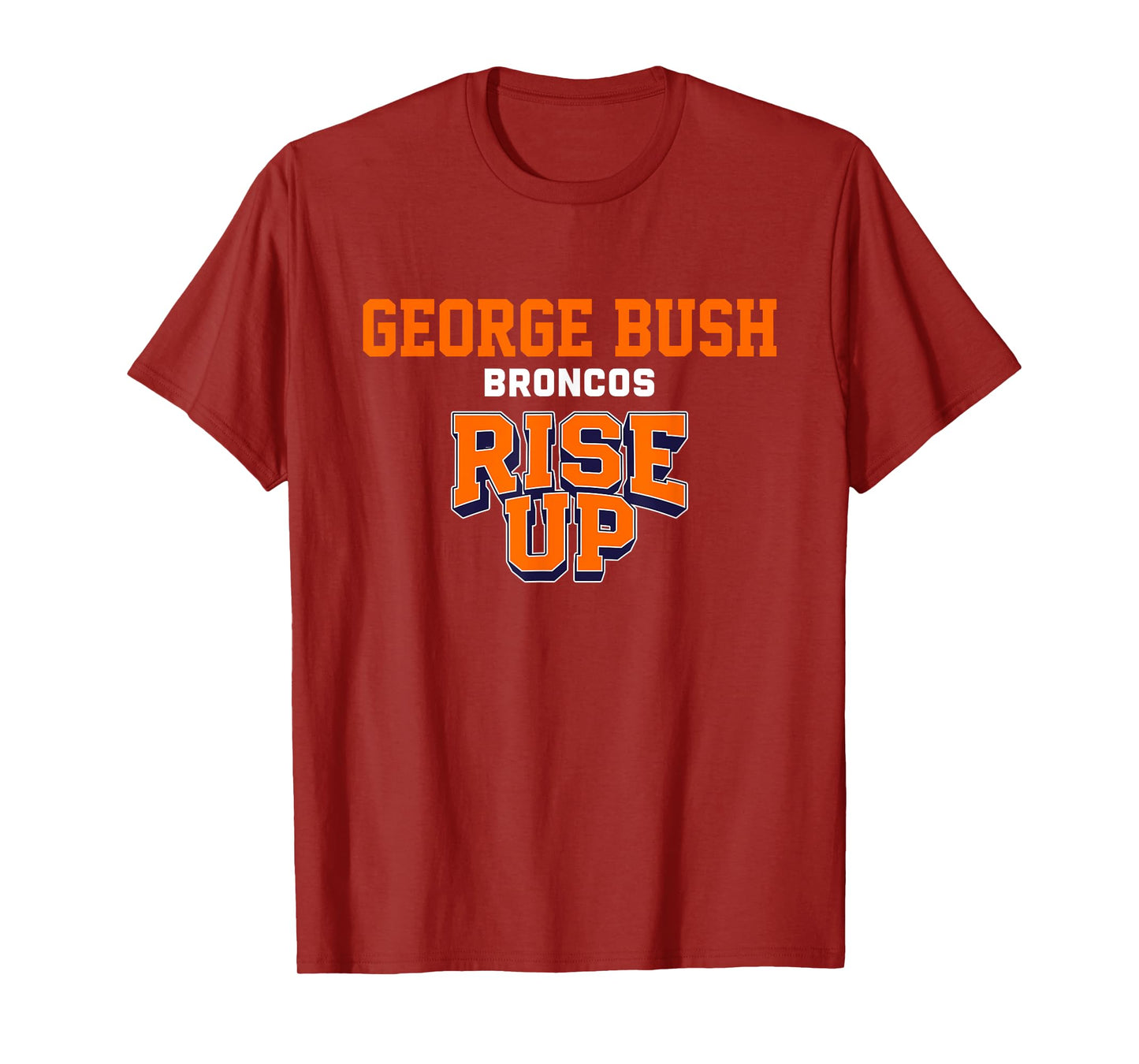 George Bush Broncos Rise Up HS T-Shirt