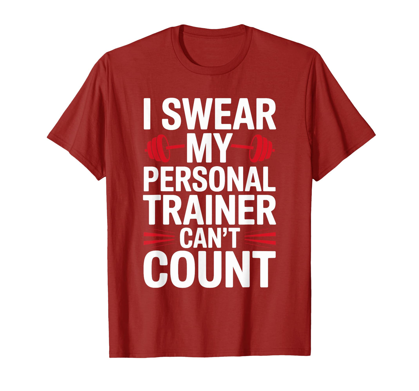 I Swear My Personal Trainer Can't Count Gym T-Shirt