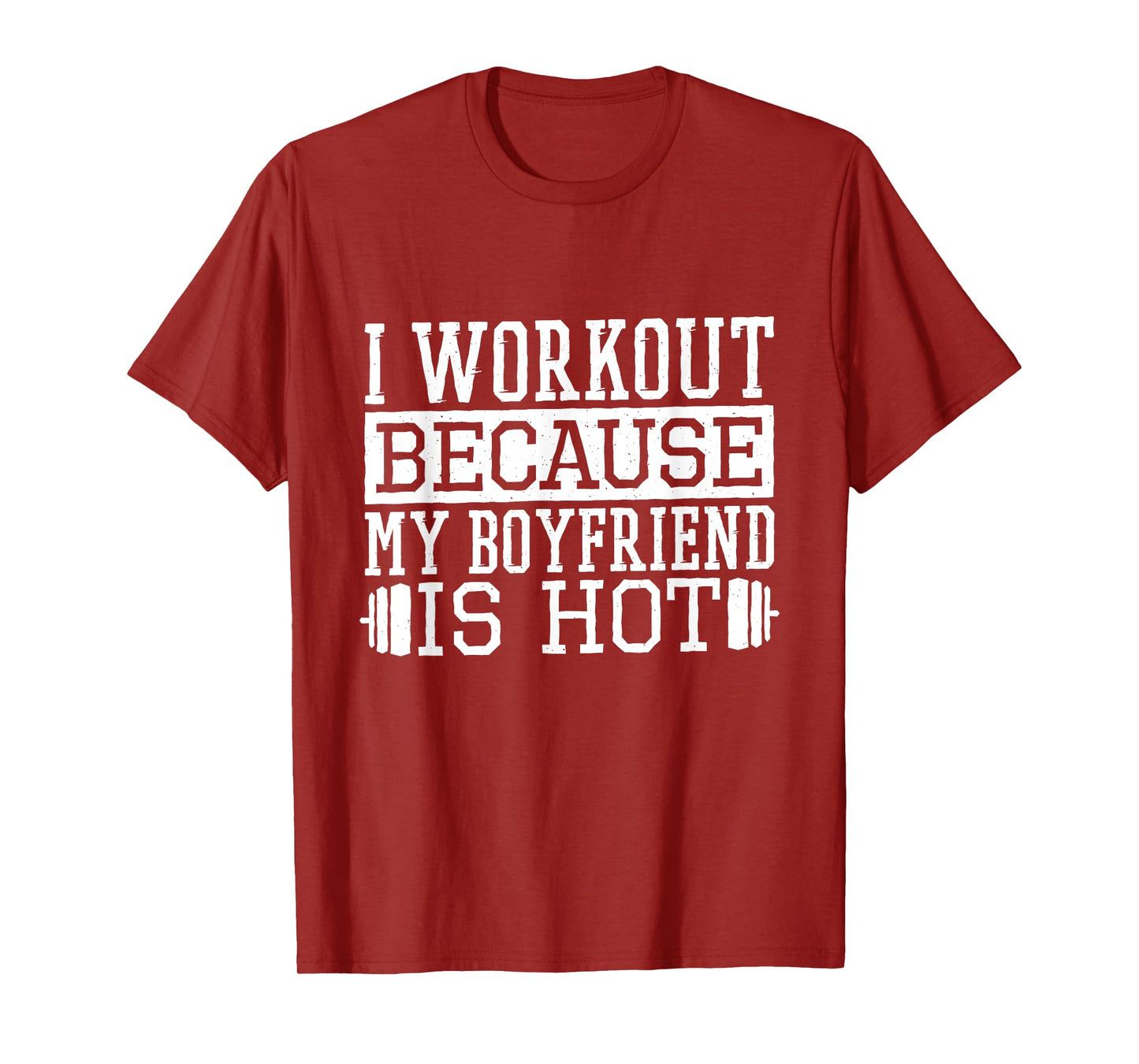 I Workout Because My Boyfriend Is Hot, Women's Fitness T-Shirt