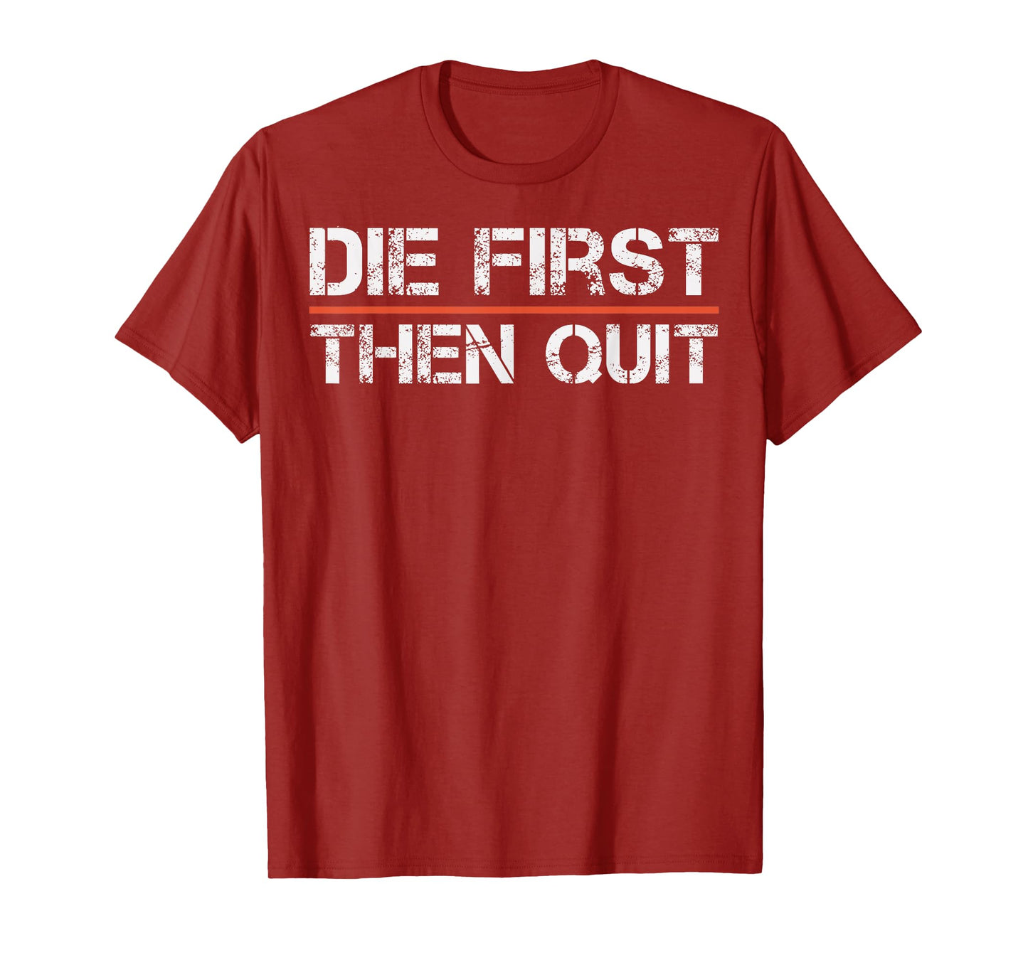 Motivational Gym Fitness Workout Design Die First Then Quit T-Shirt