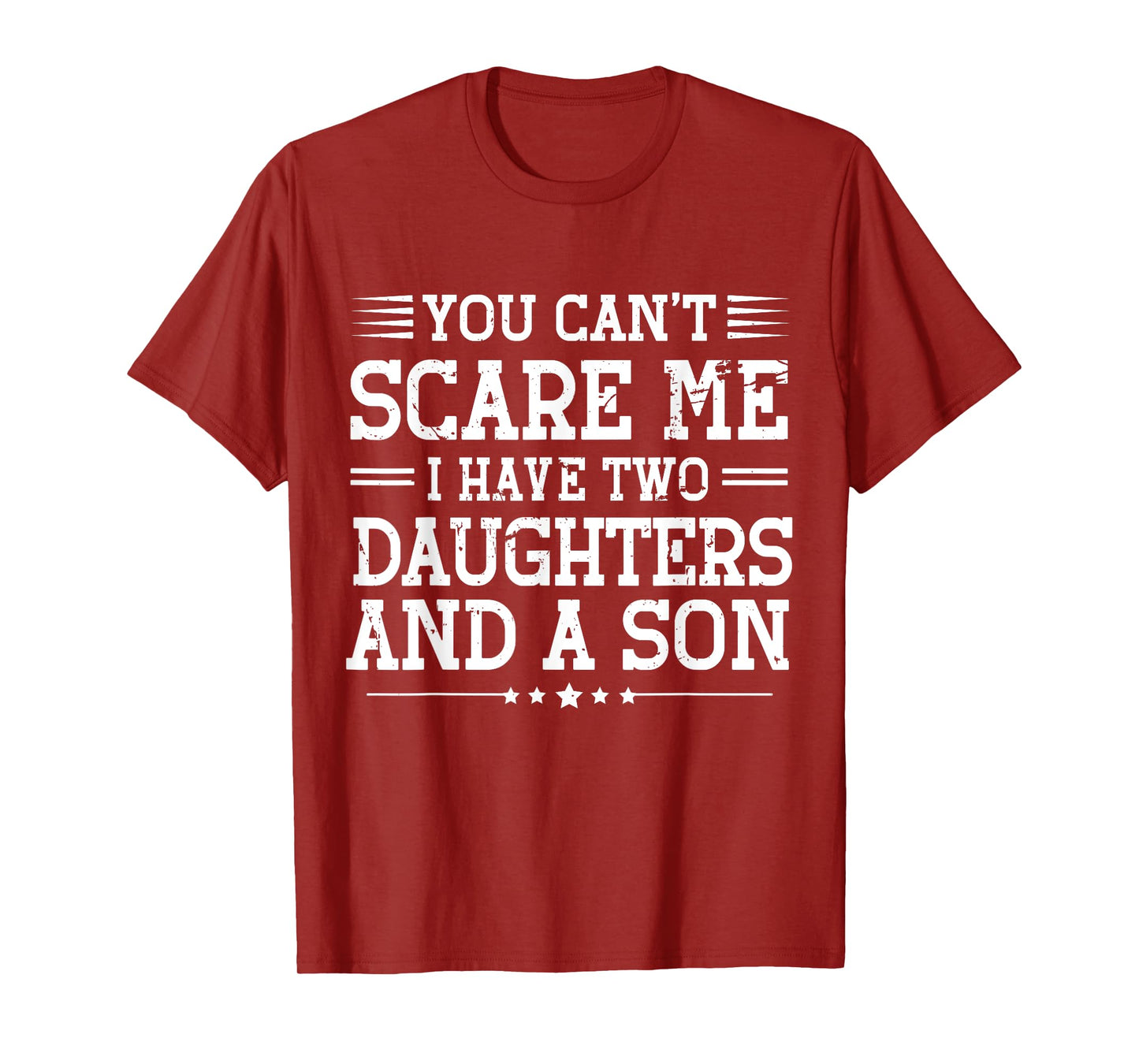You Can't Scare Me I Have 2 Daughters And A Son Mom Dad T-Shirt