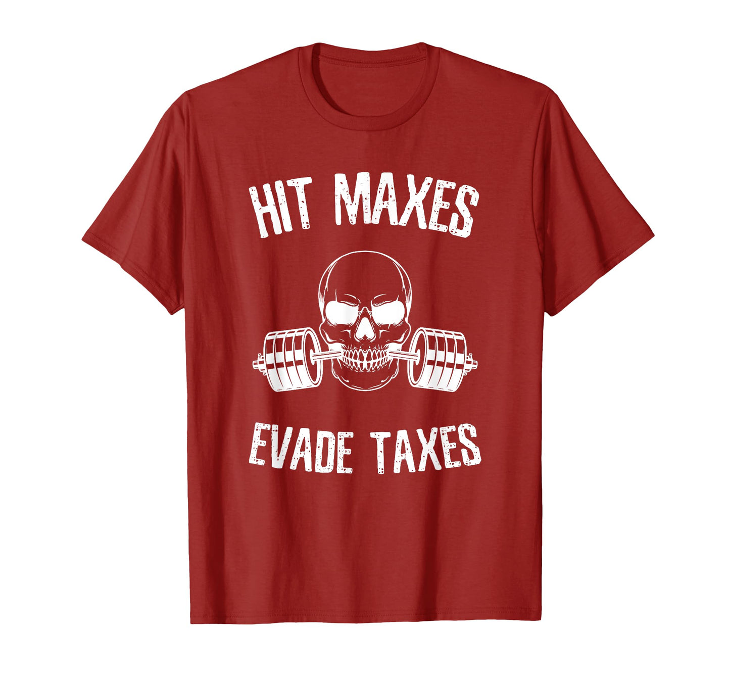 Hit Maxes Evade Taxes Funny Gym Bodybuilding Lifting Workout T-Shirt