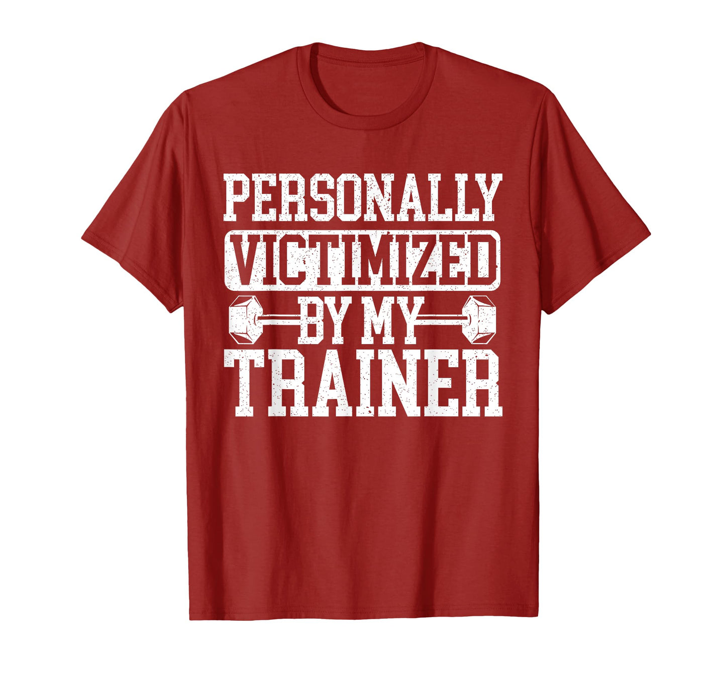 Personally Victimized By My Trainer Bodybuilder Fitness T-Shirt