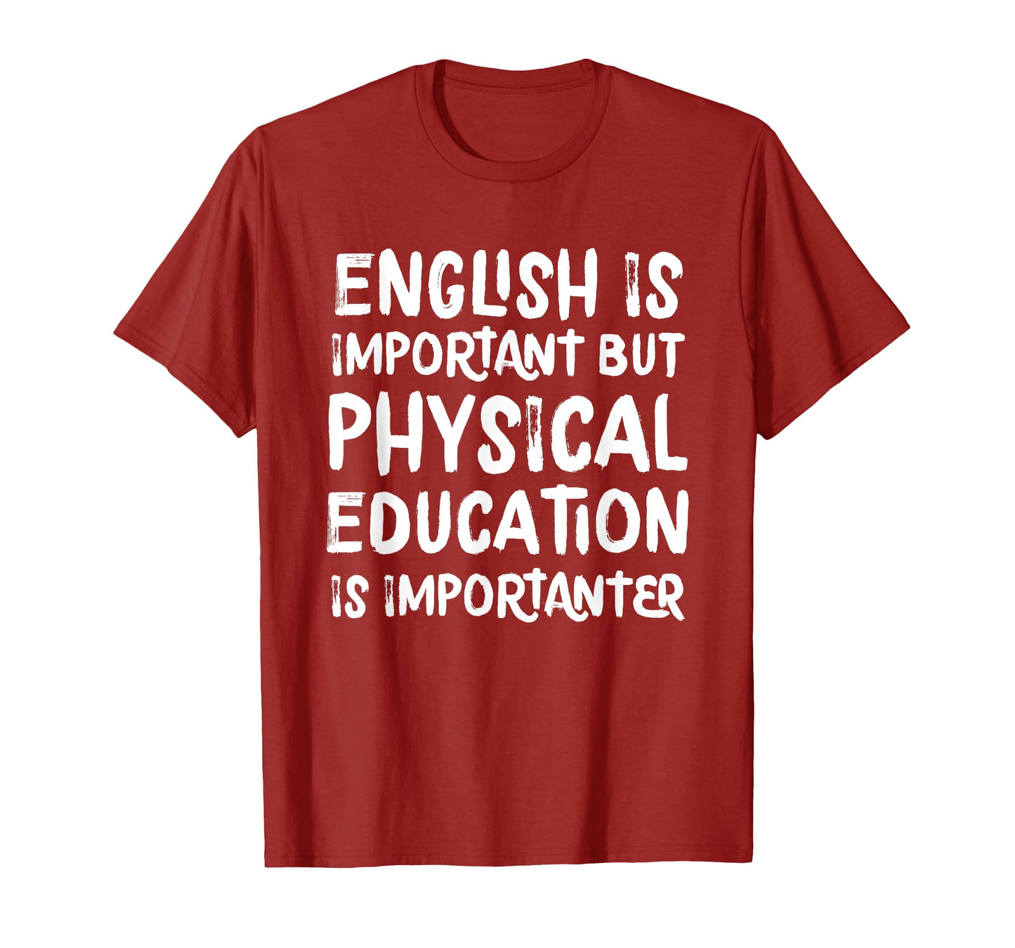 English Is Important But Physical Education Is Importanter T-Shirt