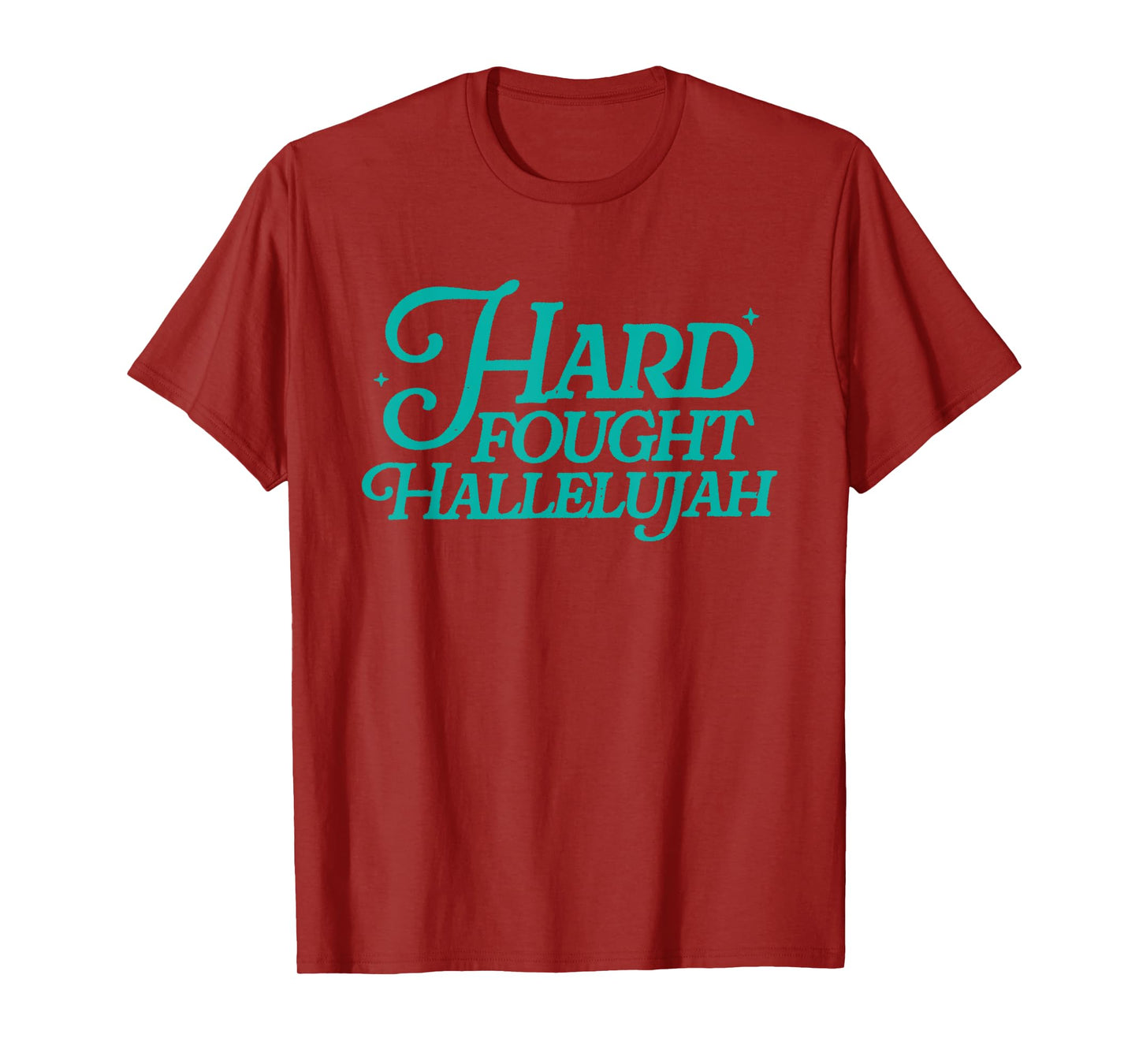 Hard Fought Hallelujah T-Shirt
