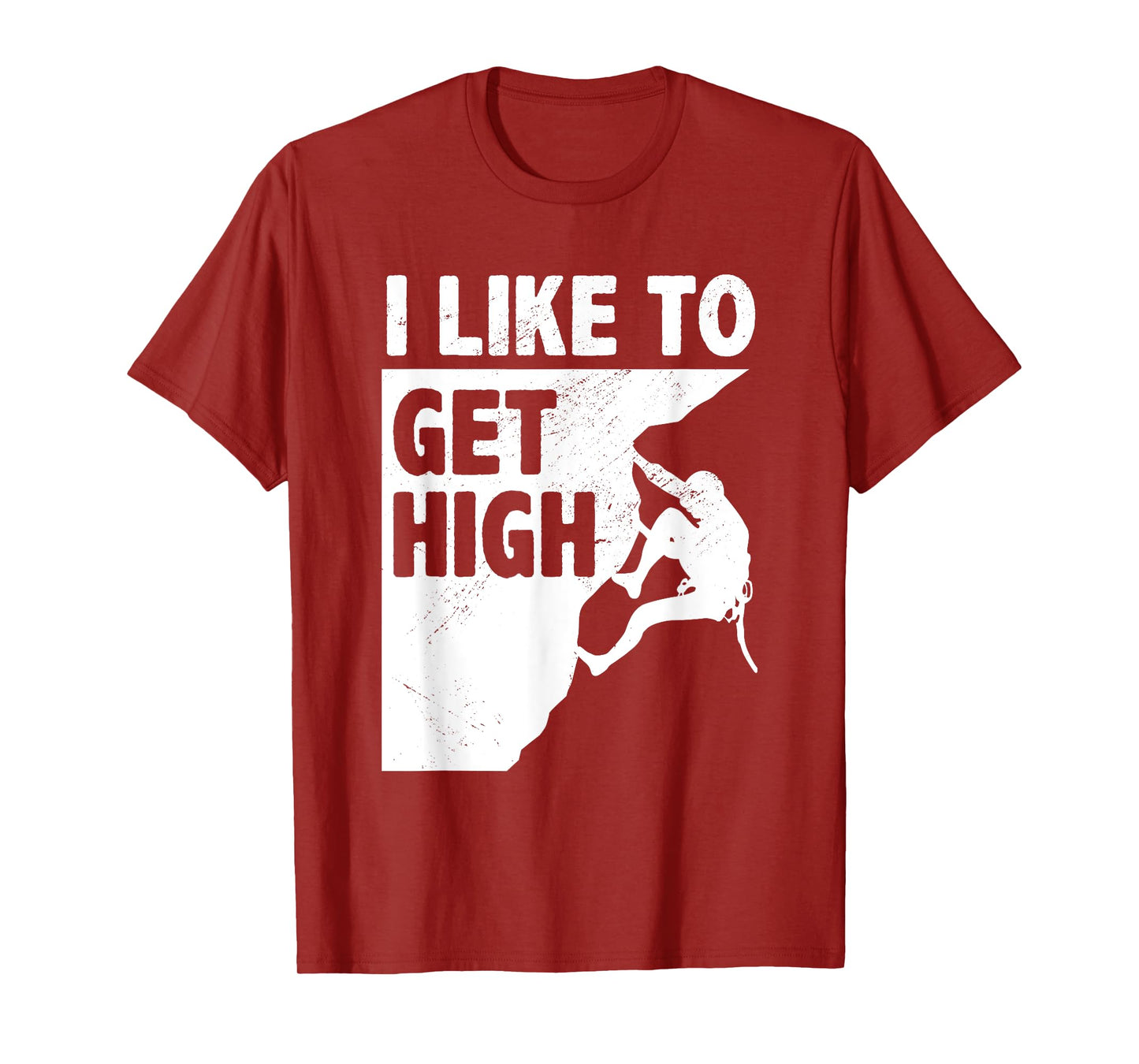 I Like To Get High Bouldering Mountaineering Climb Boulder T-Shirt