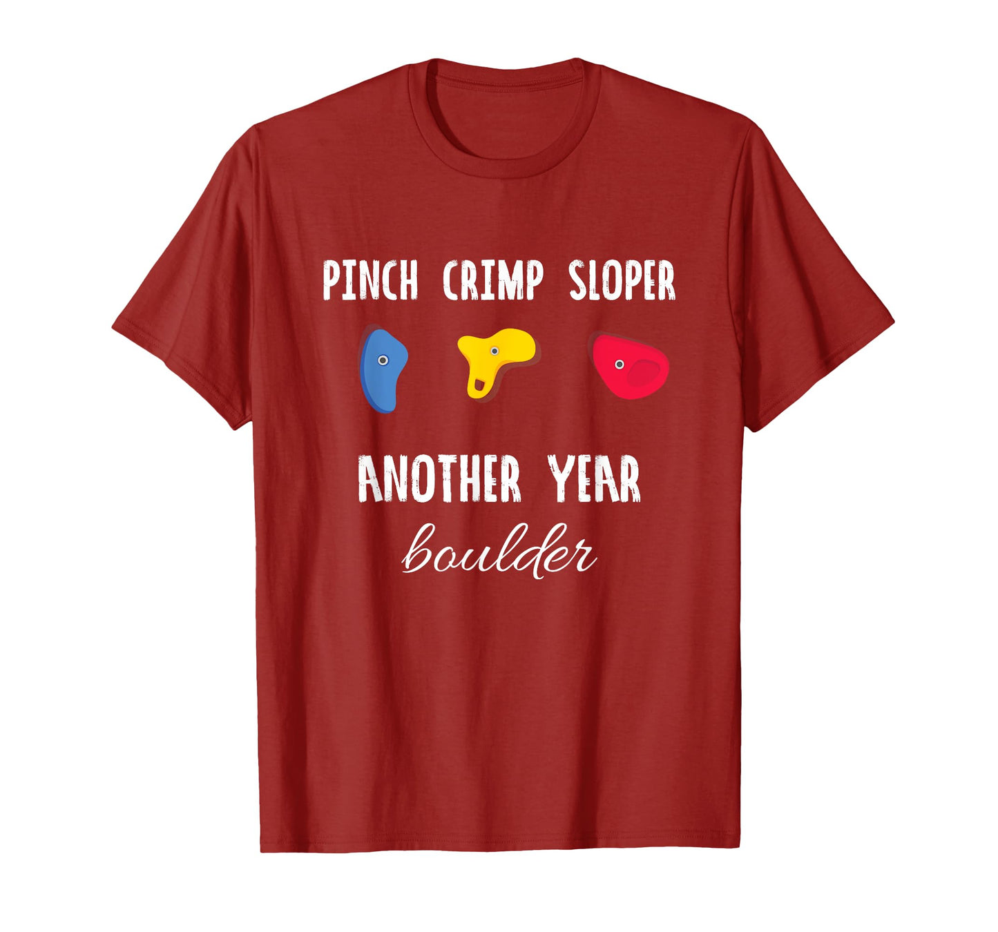 Pinch Crimp Sloper Another Year Boulder Rock Climbing Climb T-Shirt