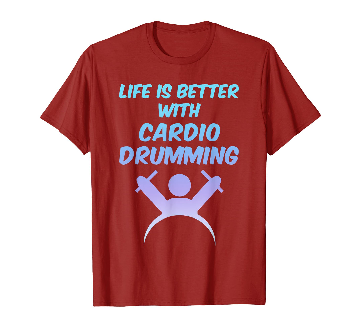 Life is Better With Cardio Drumming T-Shirt Workout Gift T-Shirt