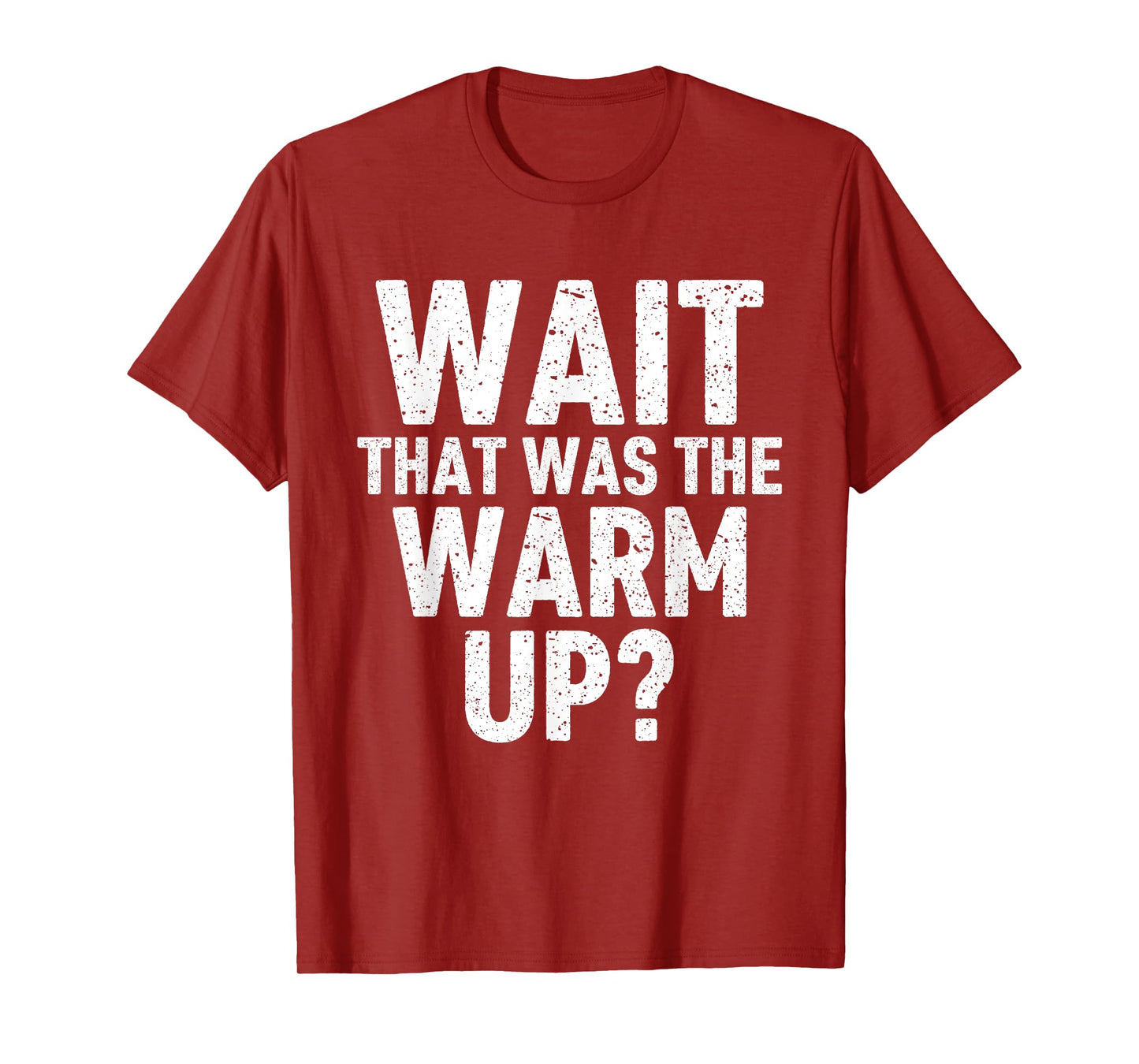 Funny Women Men Workout Wait That Was The Warm Up T-Shirt
