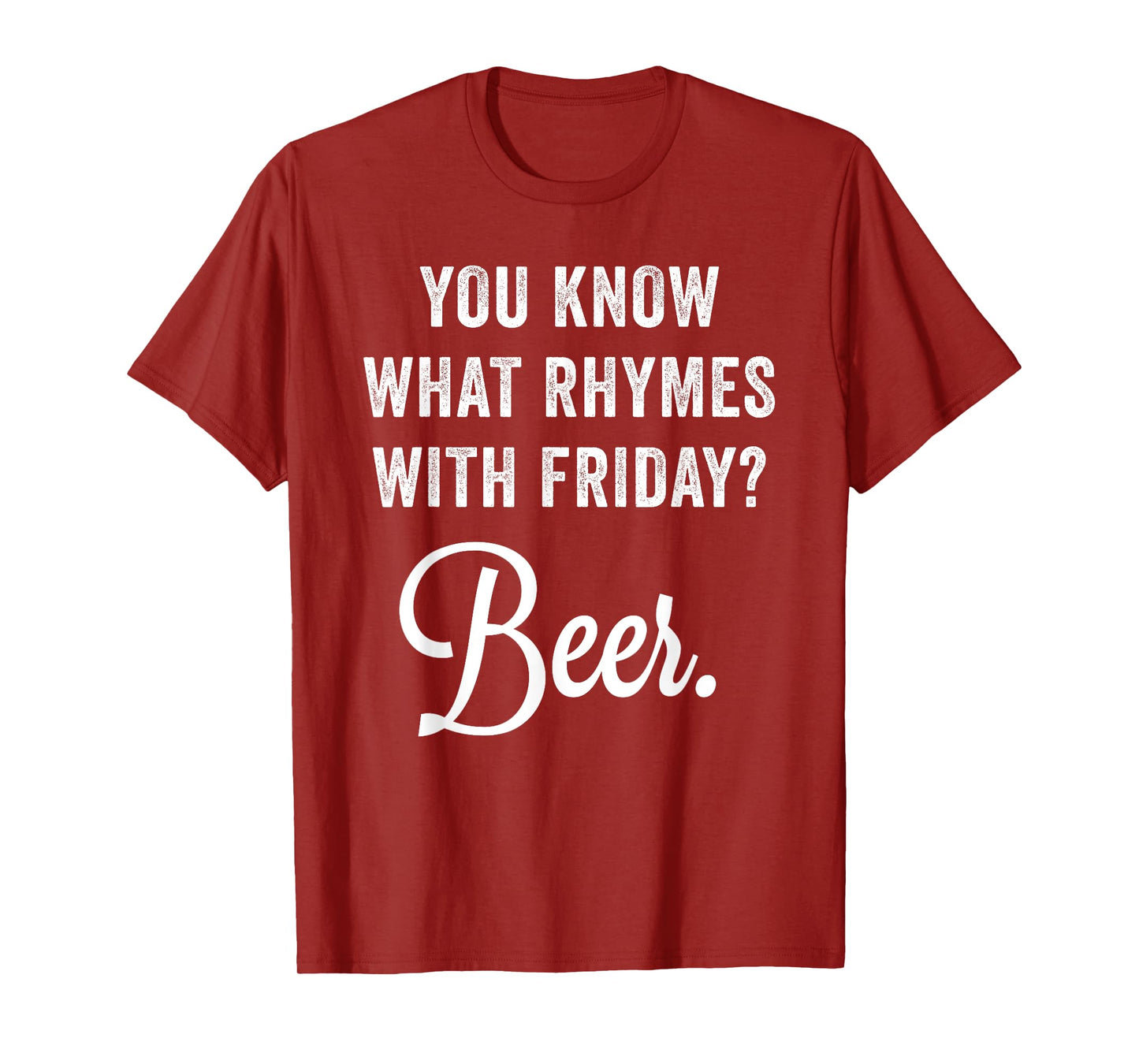 You Know What Rhymes With Friday? Beer T-Shirt