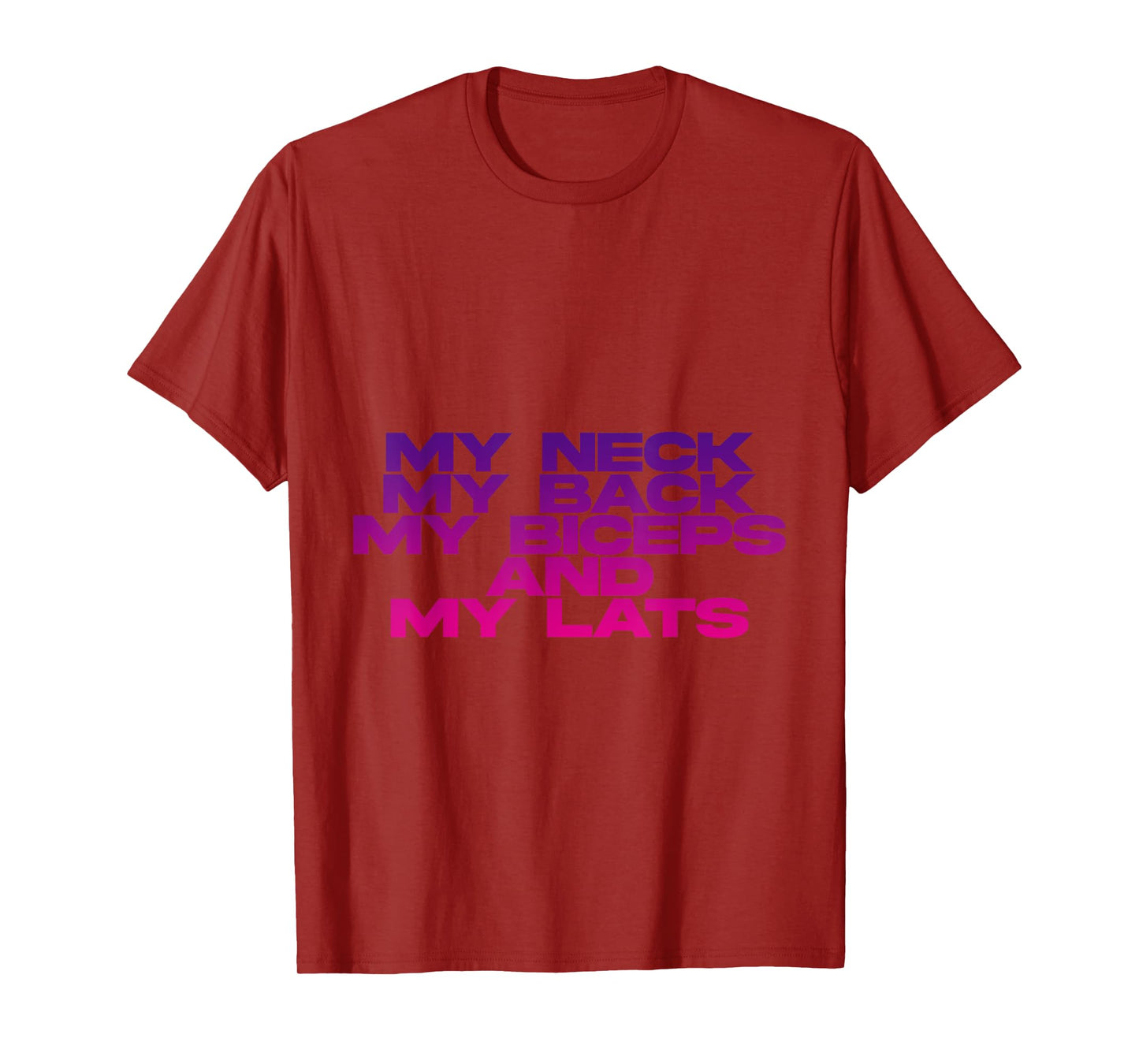 My Neck My Back My Biceps And My Lats T-Shirt