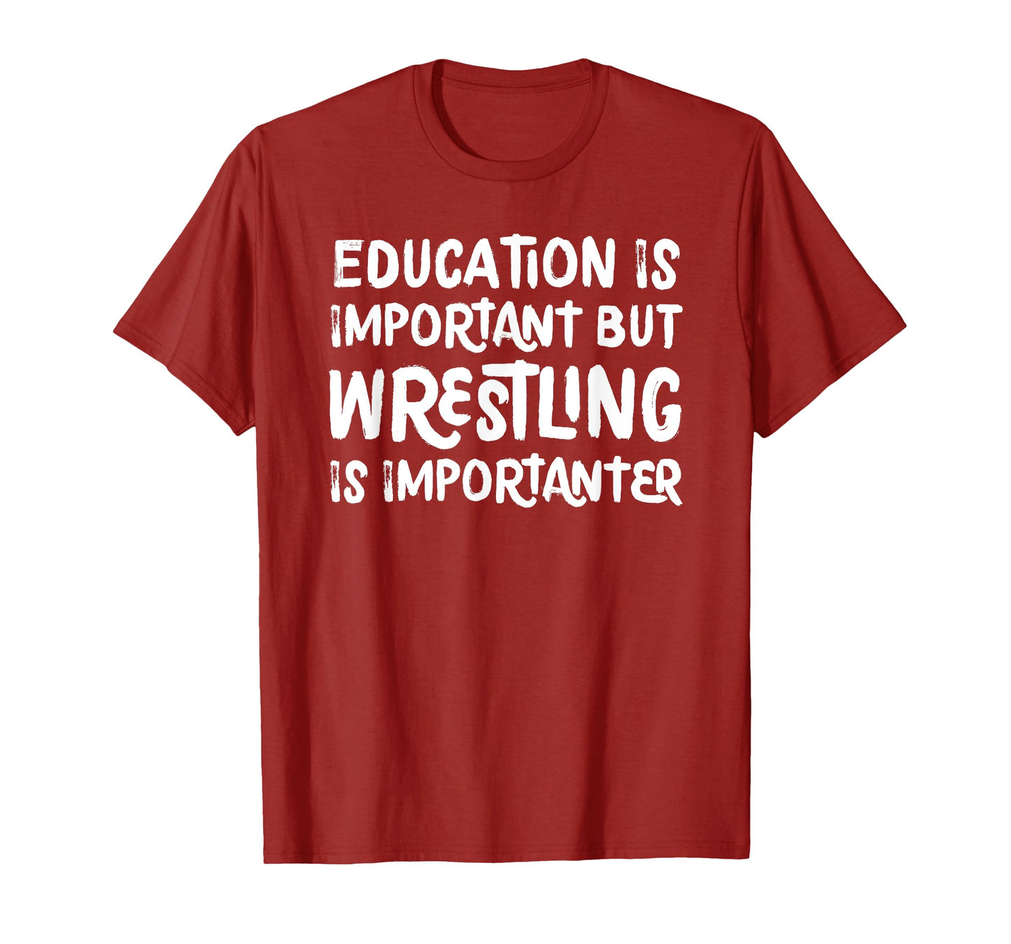 Education Is Important But Wrestling Is Importanter Funny T-Shirt