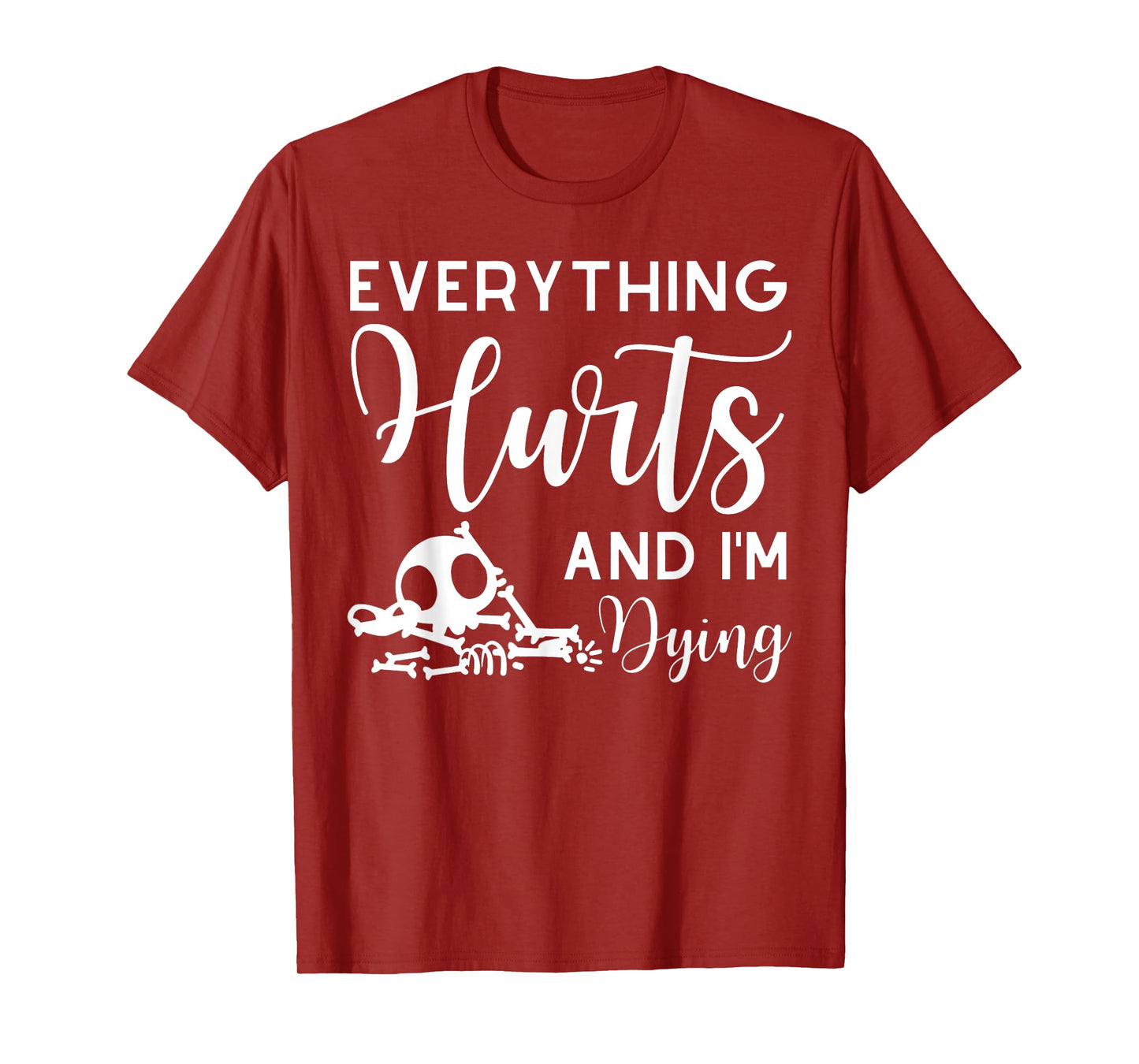 Everything Hurts And I'm Dying Skeleton Women's Workout T-Shirt