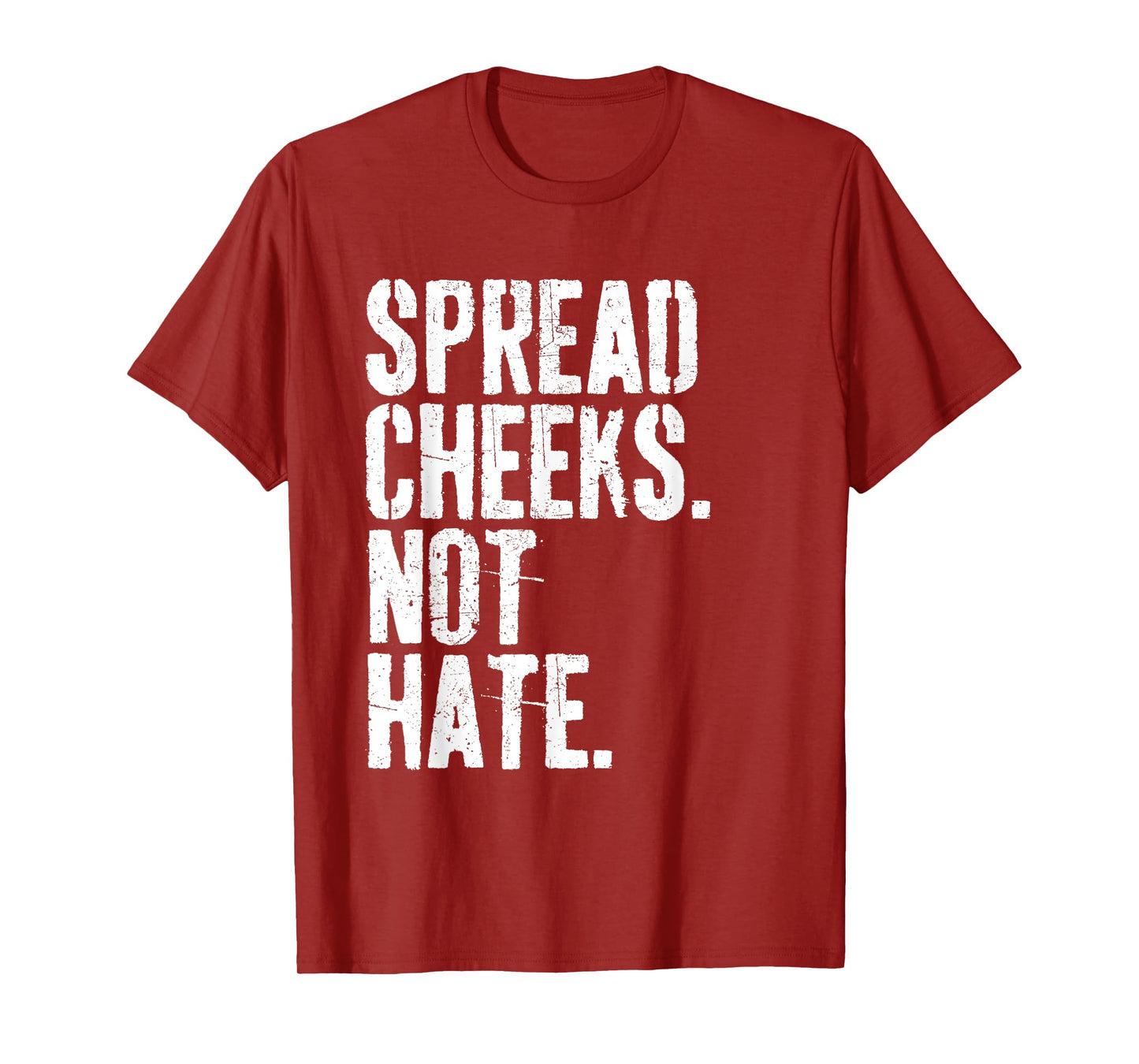 Spread Cheeks Not Hate Funny Gym Fitness & Workout T-Shirt