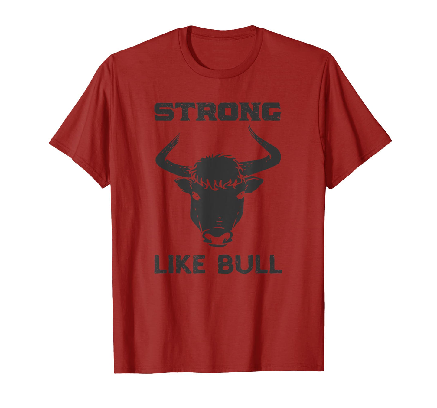 Strong Like Bull Tee Shirt - Weight Lifter, Farmer, Cowboy T-Shirt