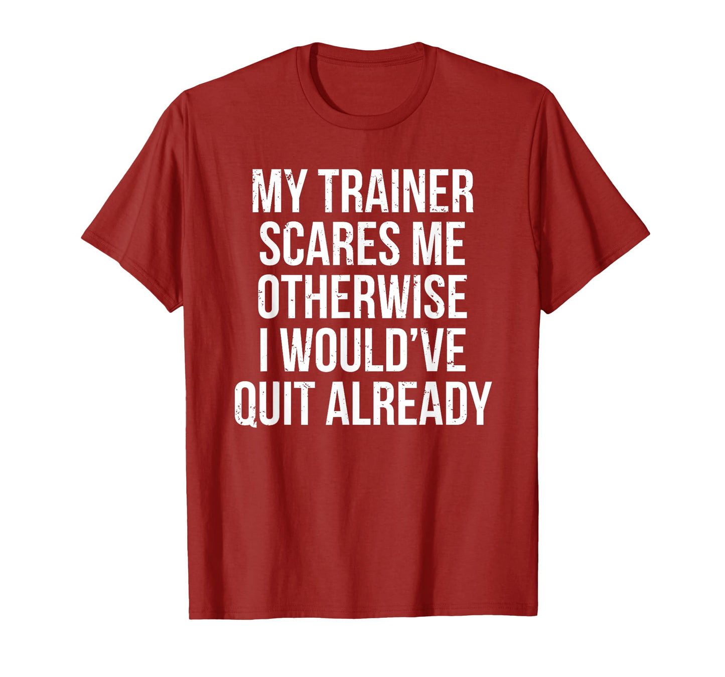 My Trainer Scares Me T-shirt Funny Fitness Coach Tee Gift