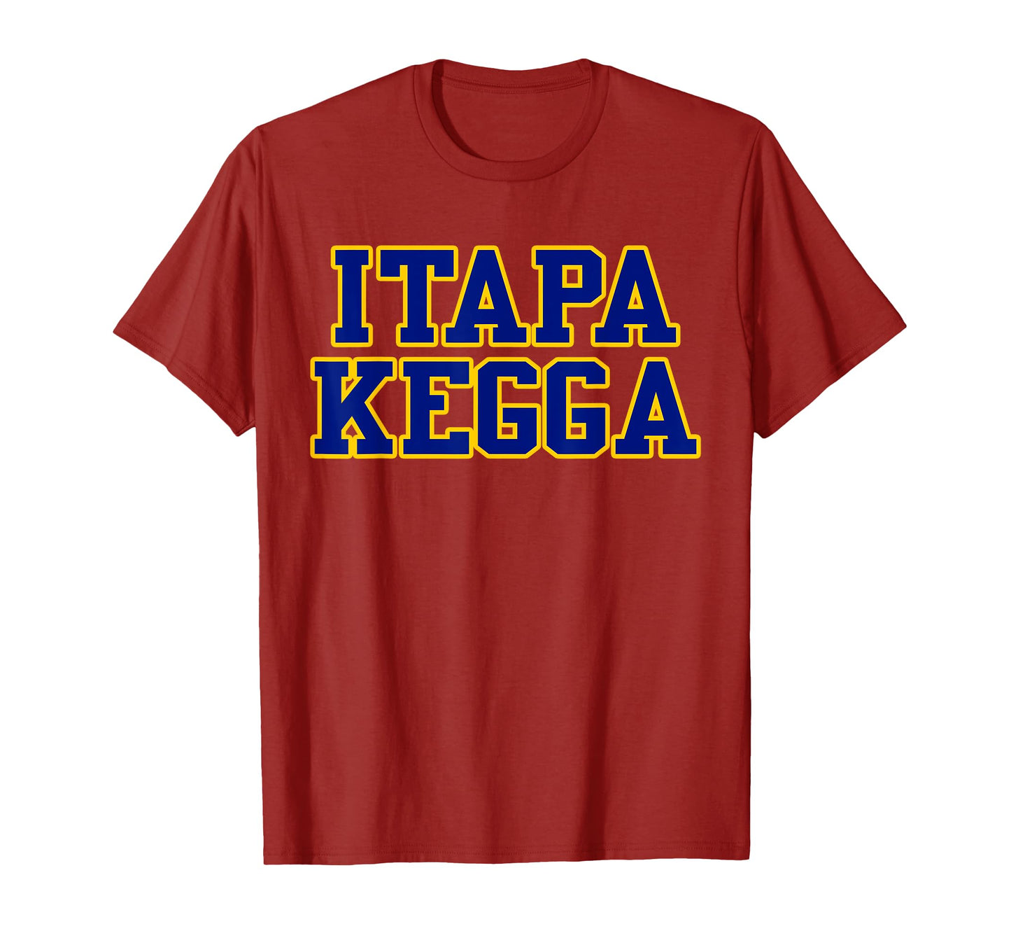 ITAPPA KEGGA Funny Fraternity Sorority College Party Shirt T-Shirt