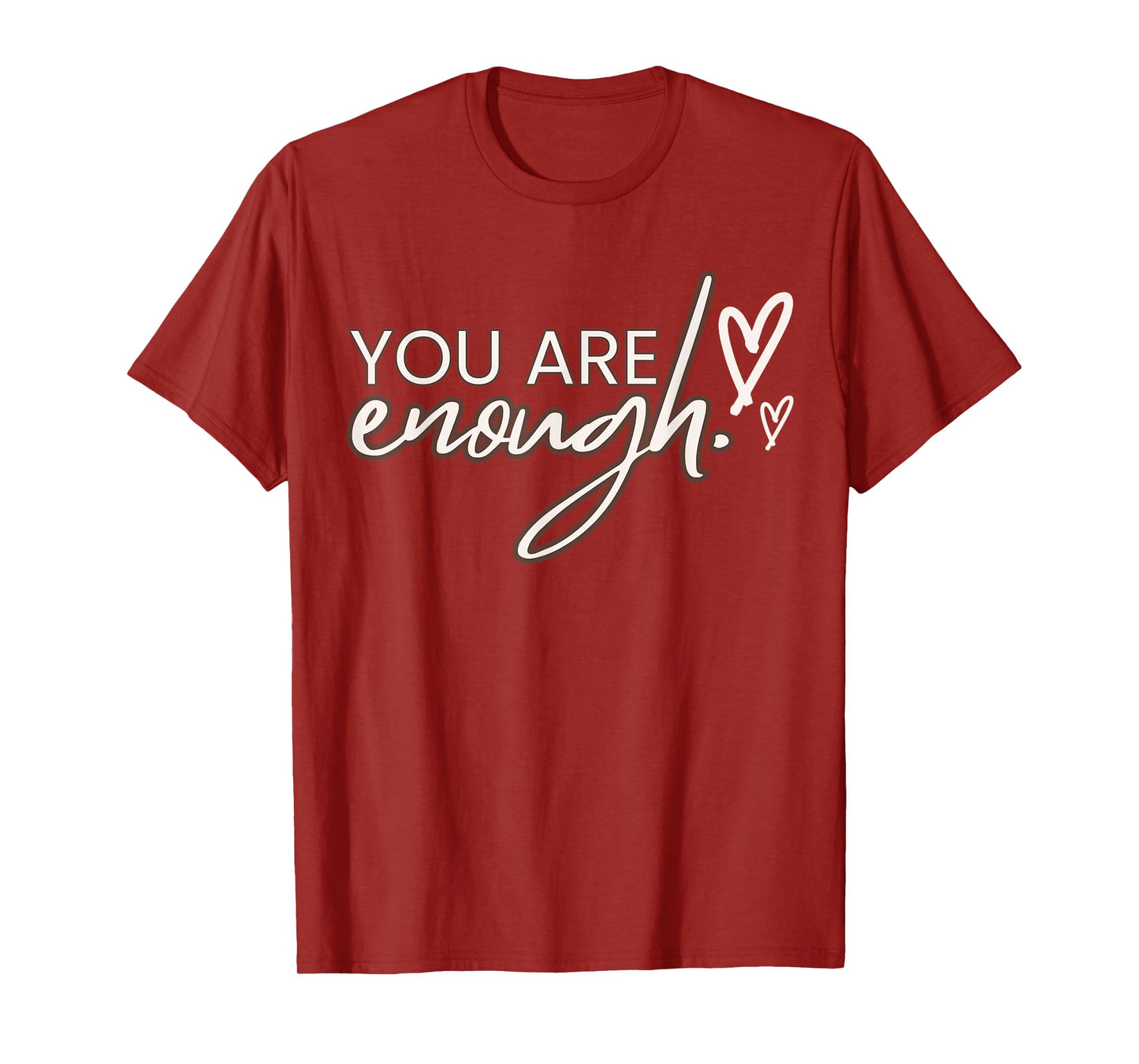 You Are Enough,T shirt T-Shirt