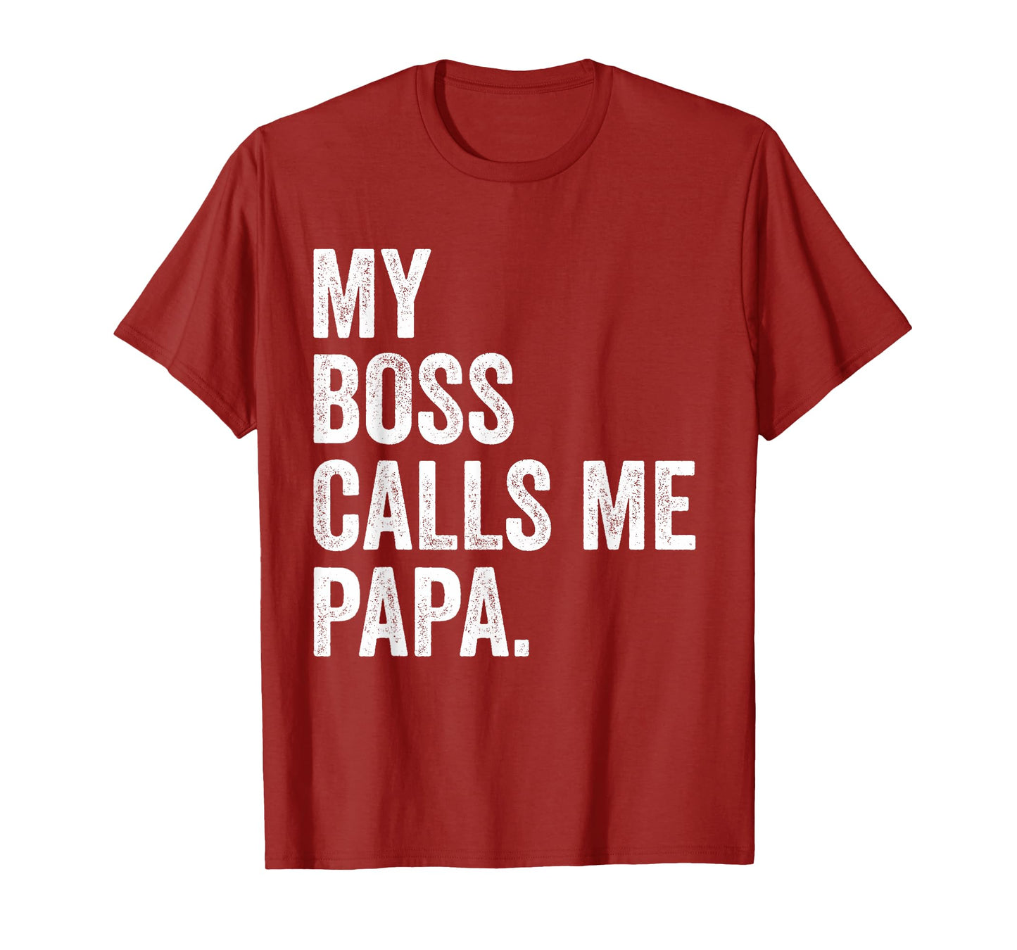 My Boss Call Me Papa Gifts Vintage Distressed Bold Papa T-Shirt