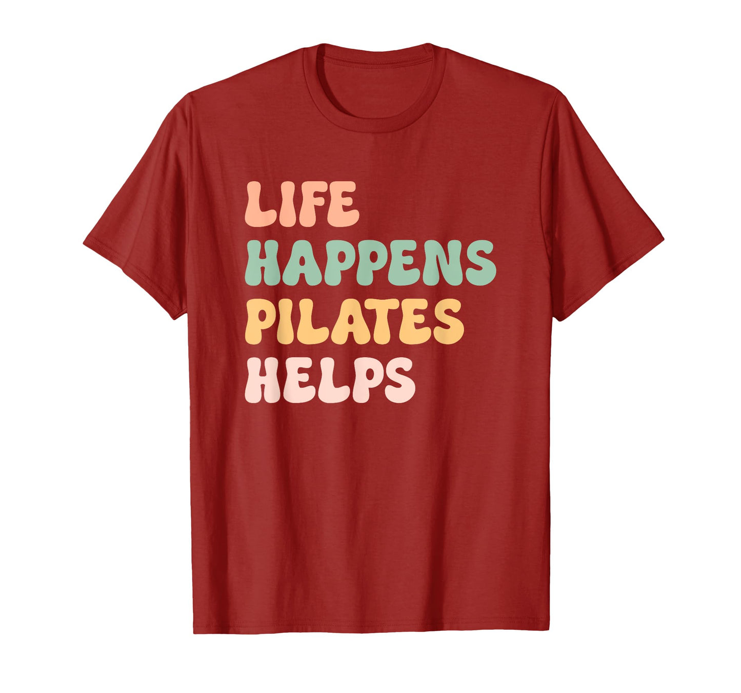 Life Happens Pilates Helps Fitness Mom Workout Motivation T-Shirt