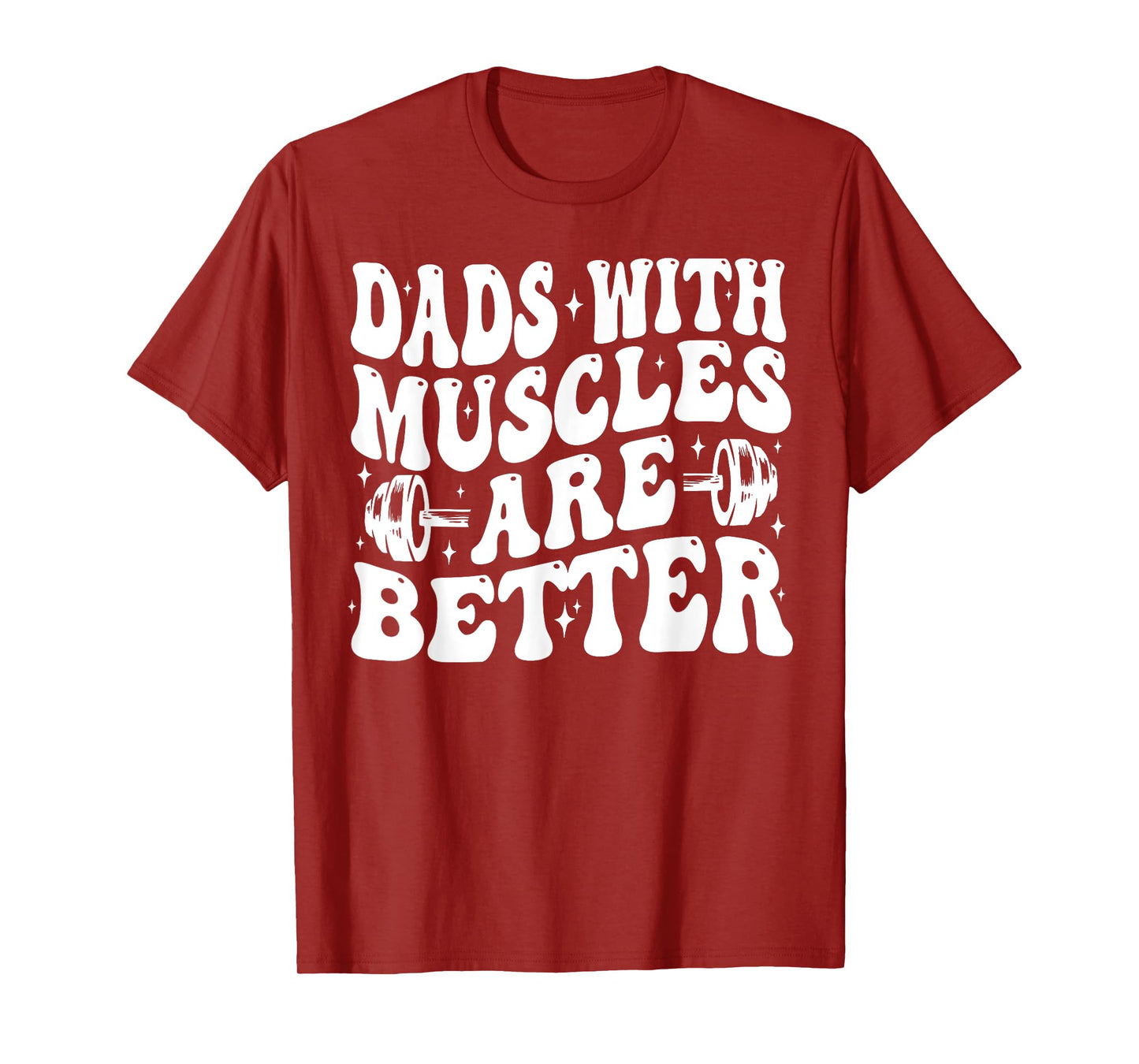 Dads With Muscles Are Better Gym Dad Workout Fathers Day T-Shirt