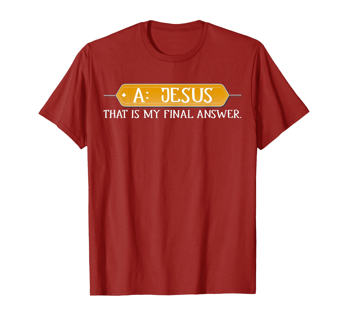 A: Jesus Is My Final Answer T-shirt Christian Tee