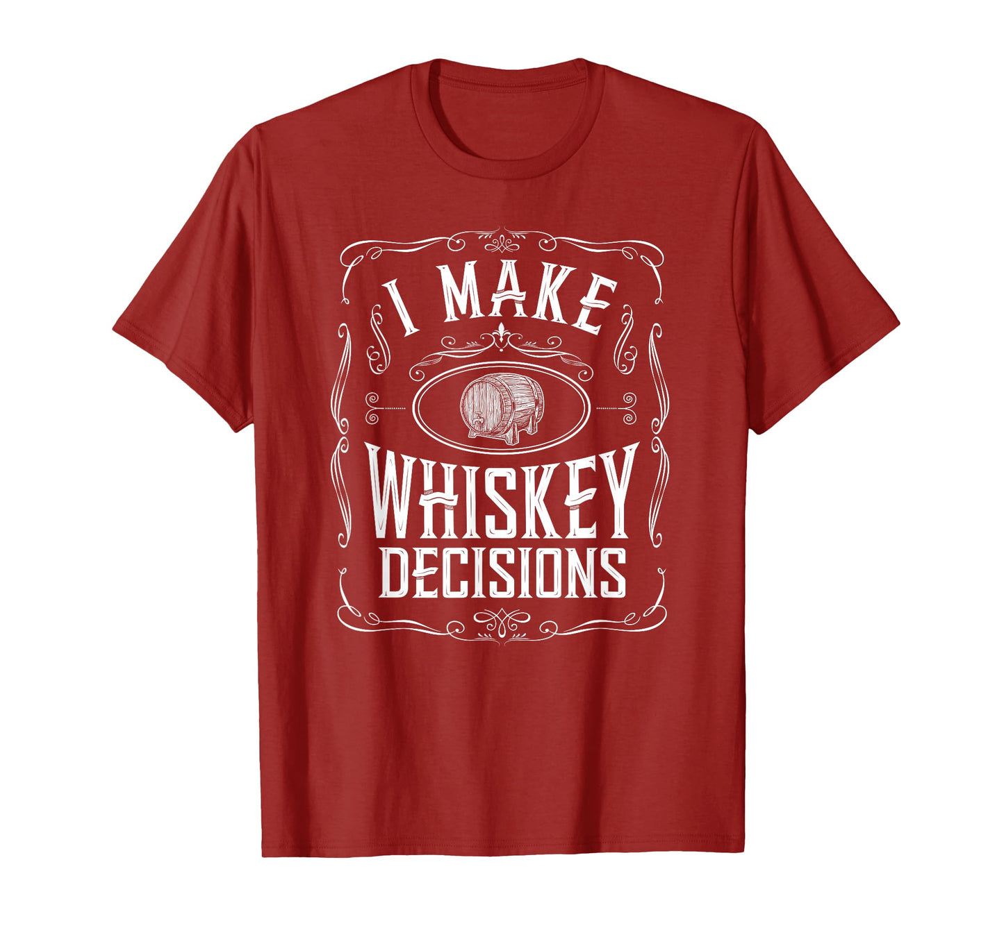 I Make Whiskey Decisions Funny Whiskey Drinker T-Shirt
