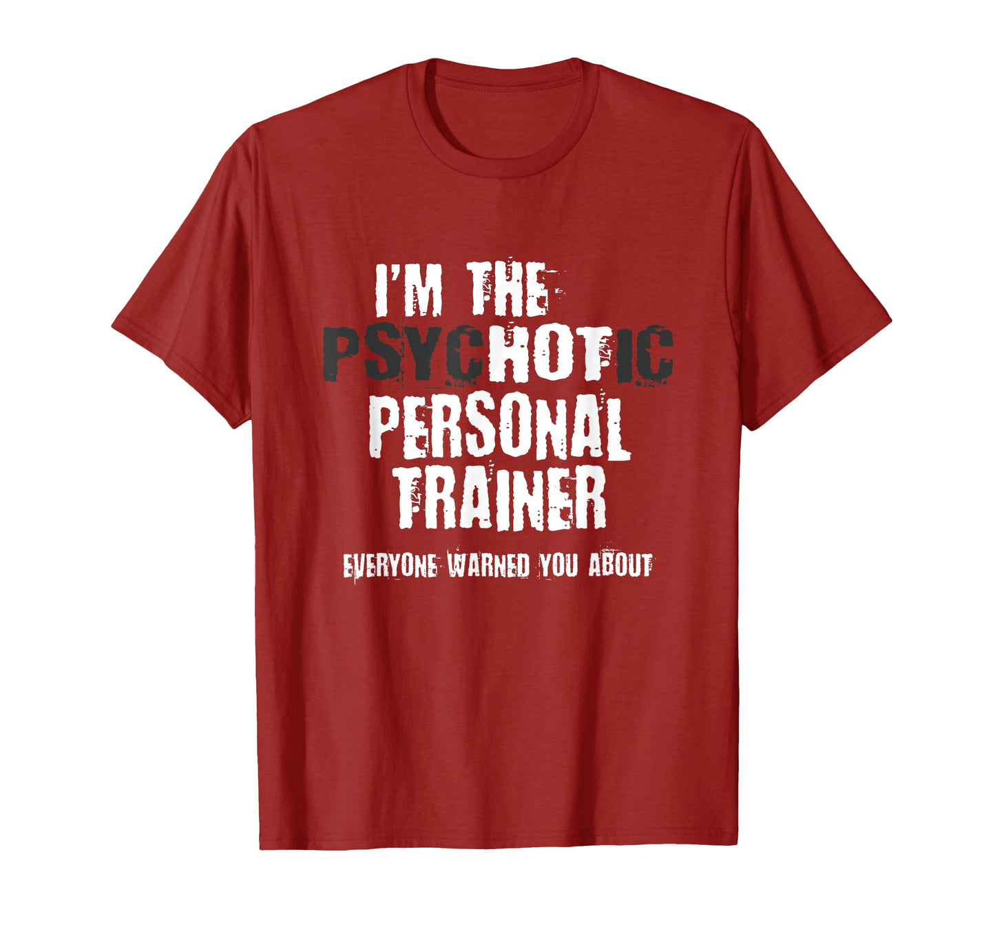A Hot Psychotic Personal Trainer Warning You Funny Gift Gym T-Shirt