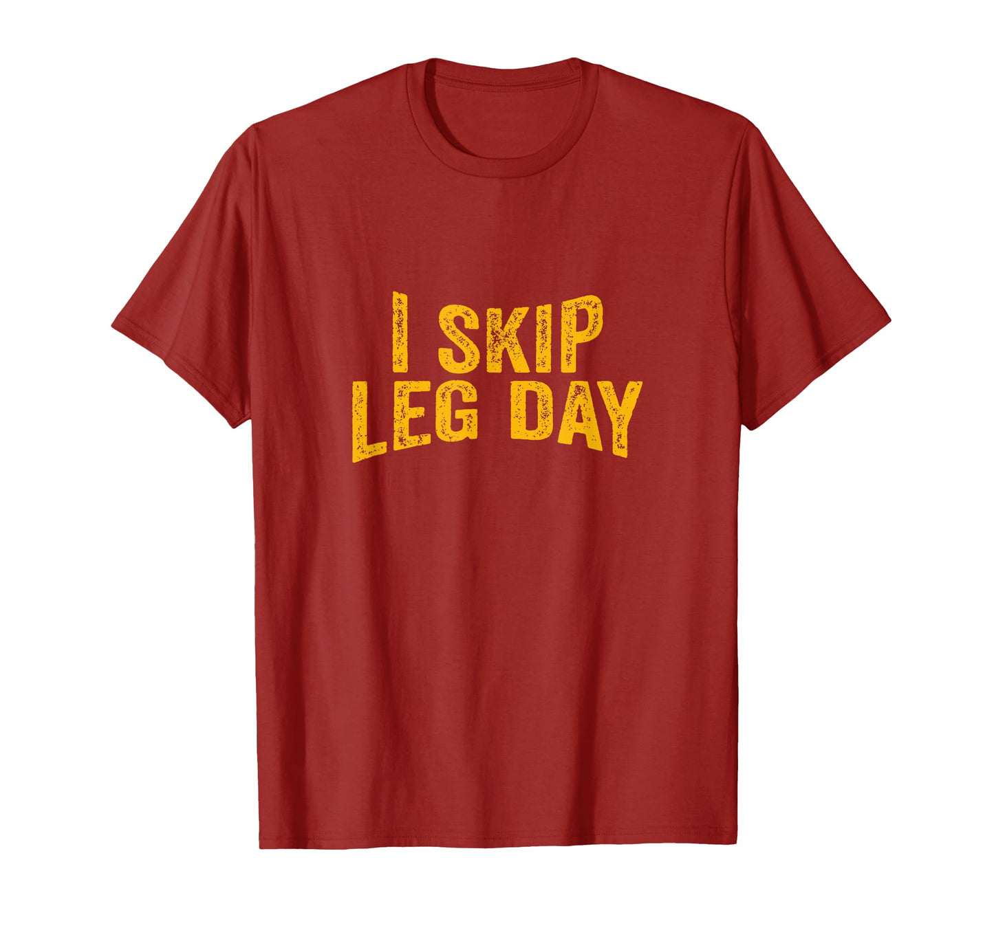 I Skip Leg Day funny Comedy Workout T-Shirt