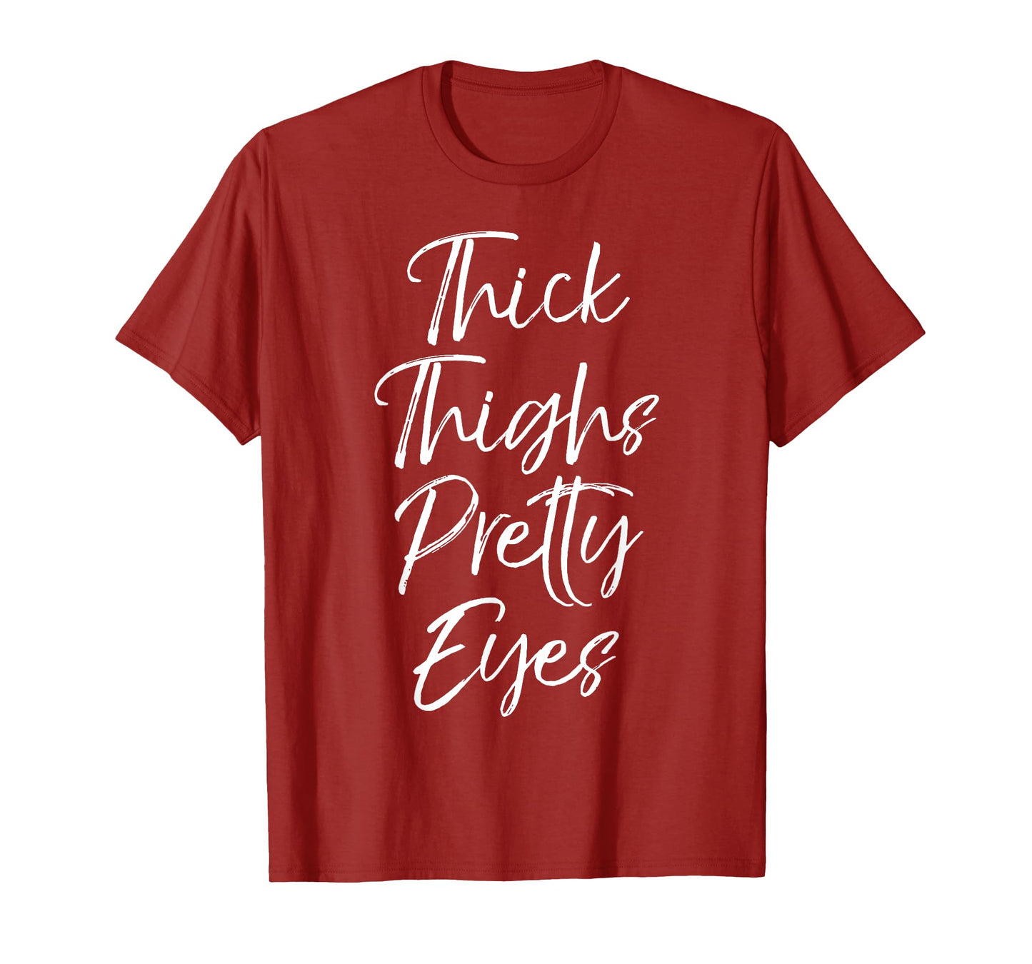 Thick Thighs Pretty Eyes Shirt Fun Cute Sexy Workout Shirt T-Shirt