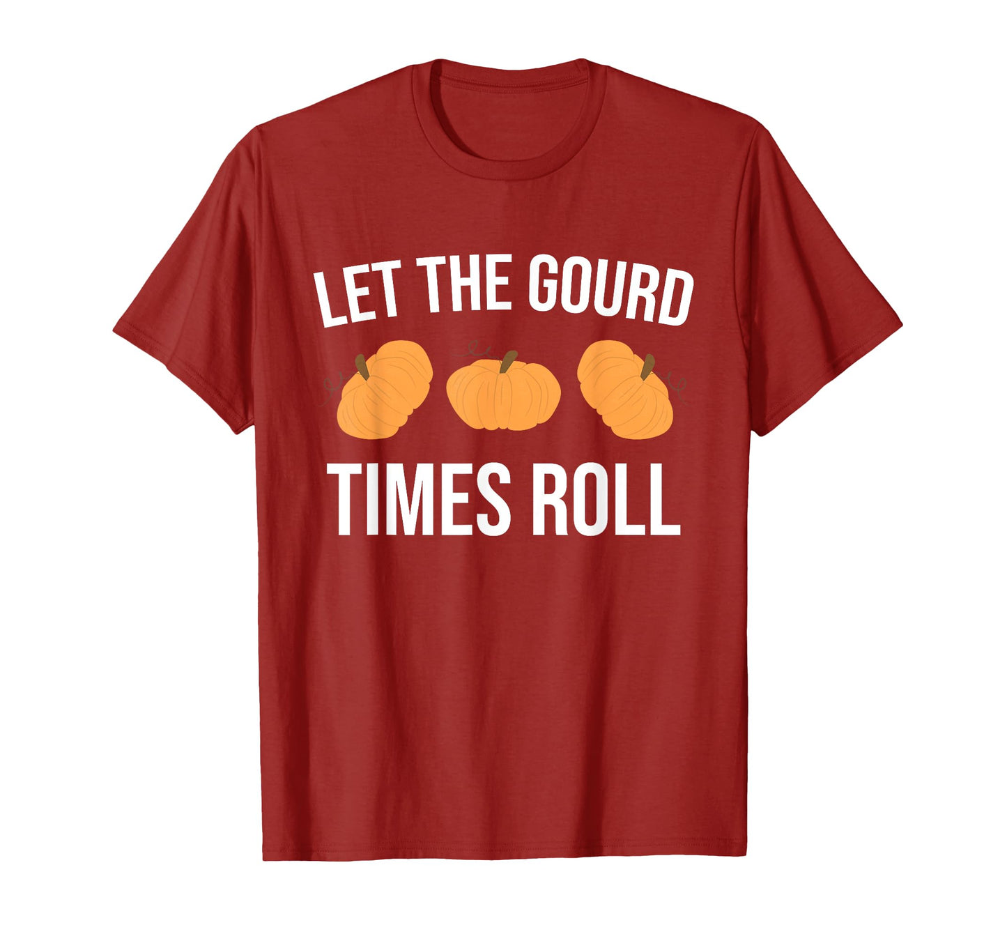 Funny Pun Let The Gourd Times Roll T-Shirt
