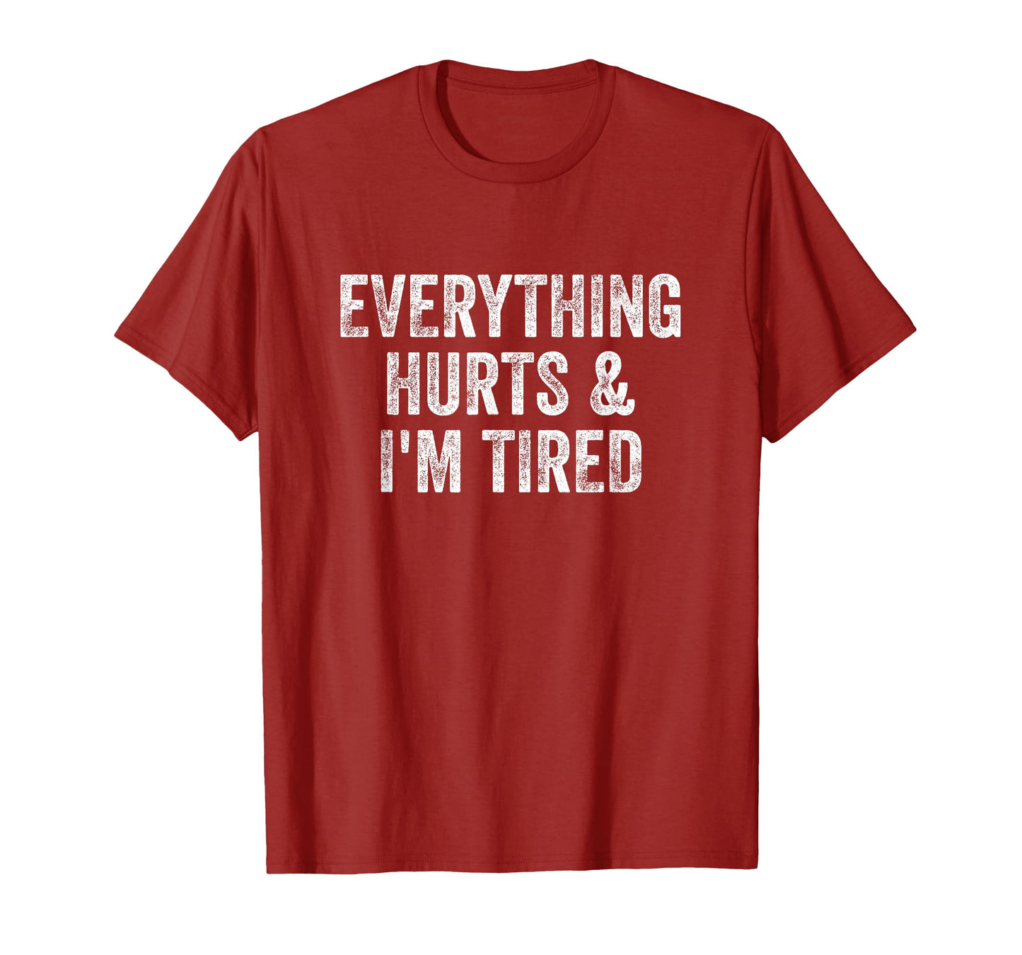 Everything Hurts And I'm Tired Gym Weightlifter Bodybuilder T-Shirt