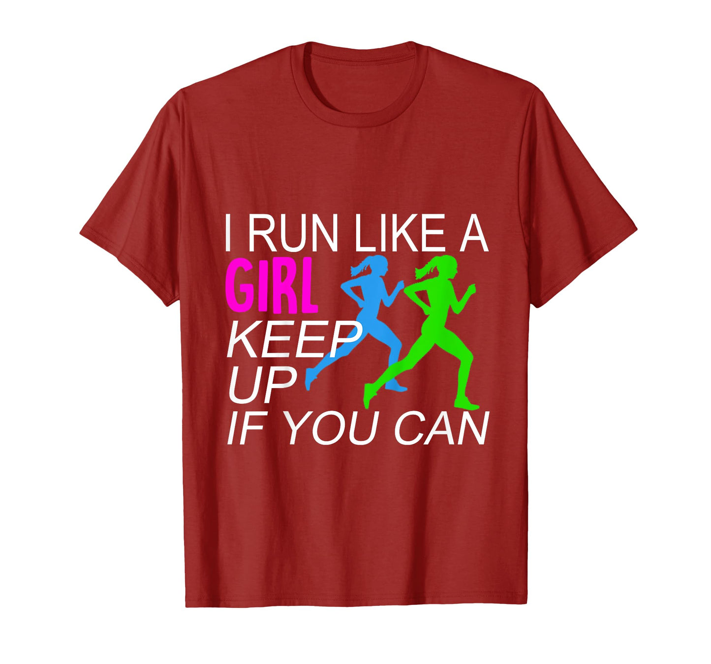 I Run Like A Girl Keep Up Runners T-shirt T-Shirt