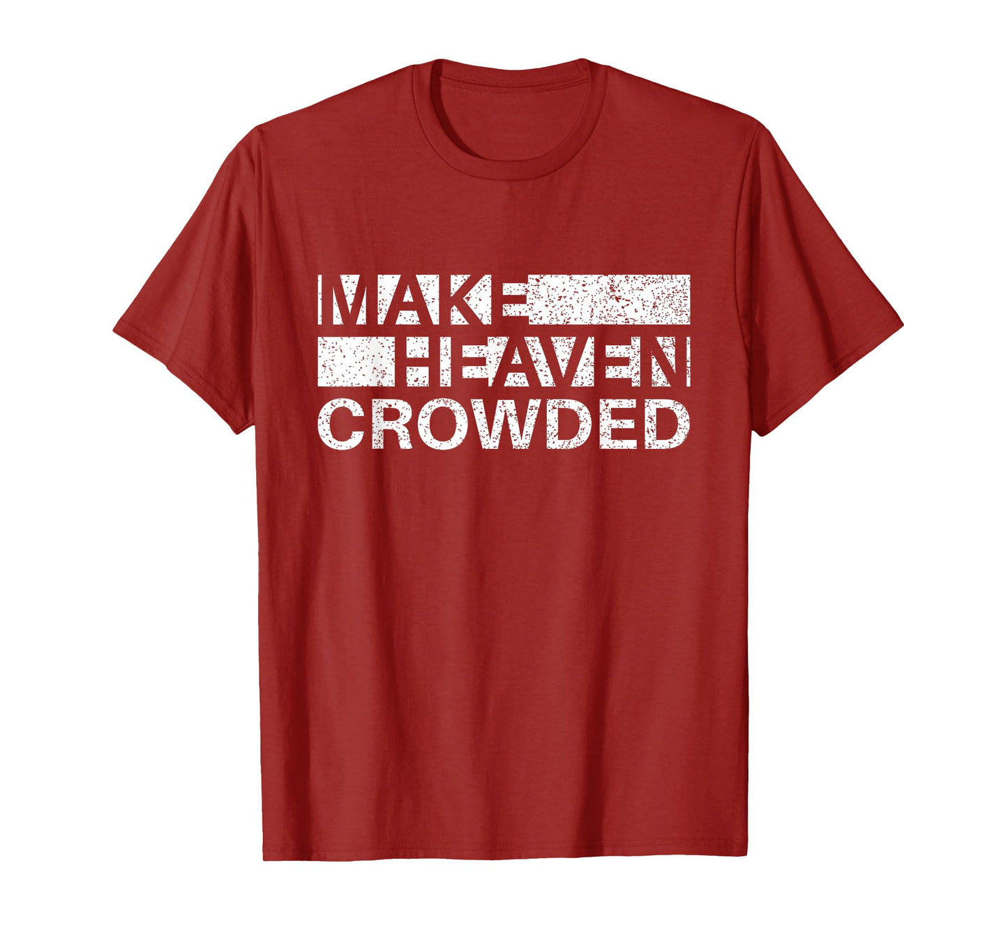 Make Heaven Crowded Men and Women Jesus Bible Christian T-Shirt