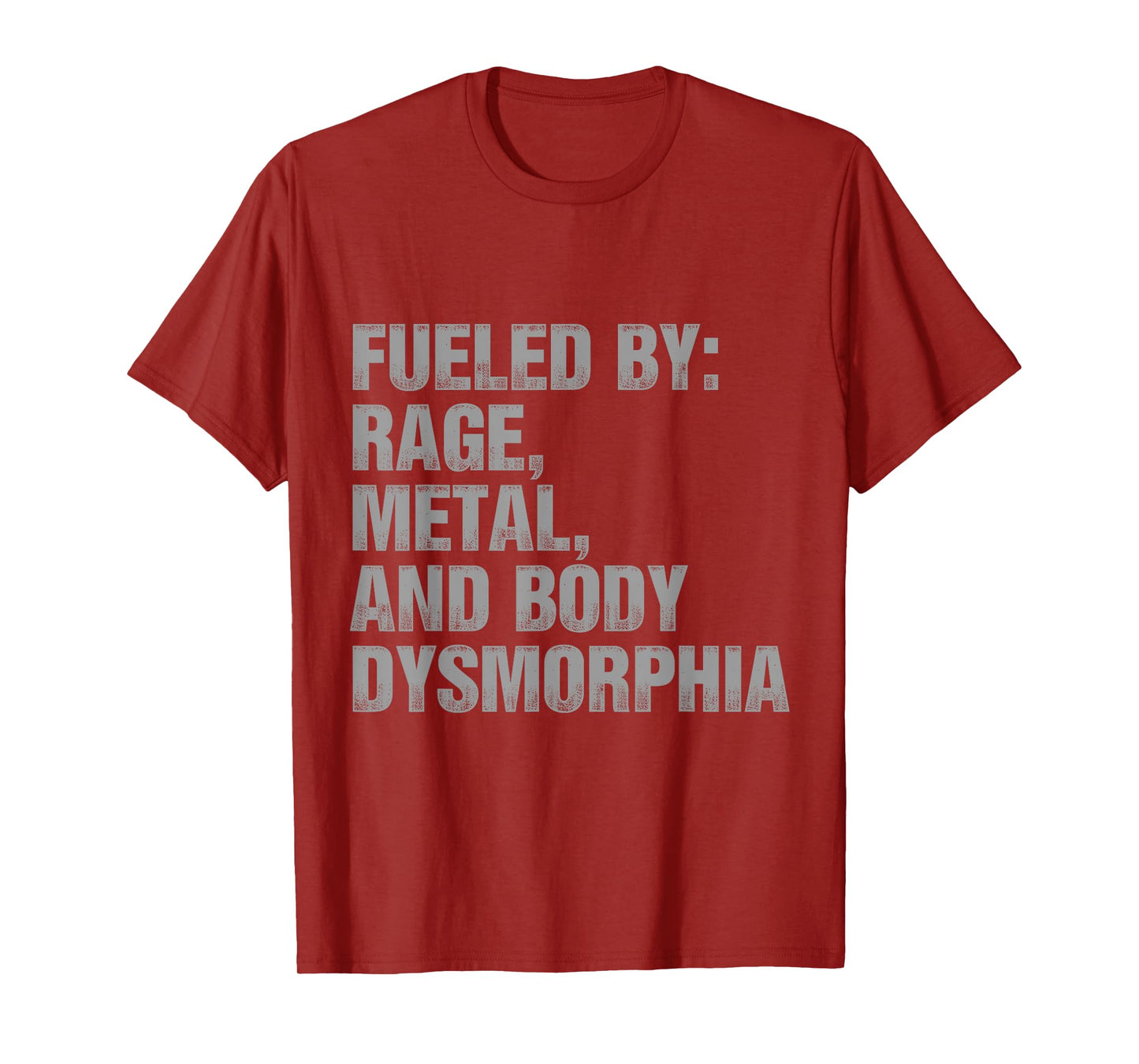 Fueled By Rage Metal And Body Dysmorphia Funny Gym Workout T-Shirt