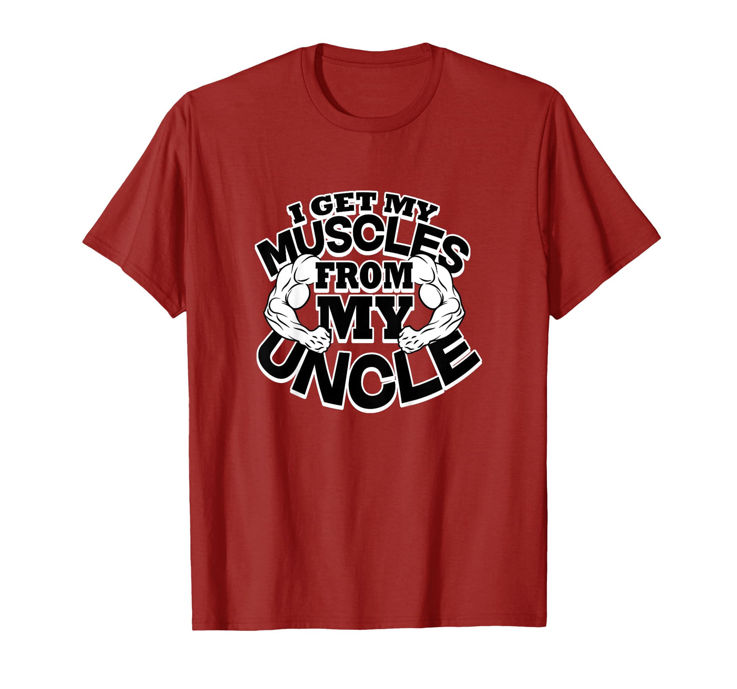 I Get My Muscles From My Uncle Funny Fitness Bodybuilder Gym T-Shirt
