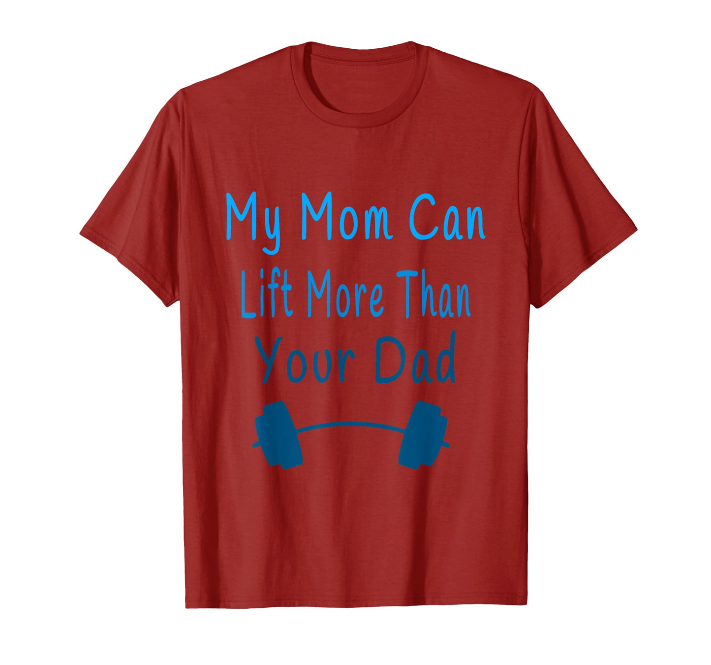 My Mom Can Lift More Than Your Dad Shirt Mommy Gym Tee T-Shirt