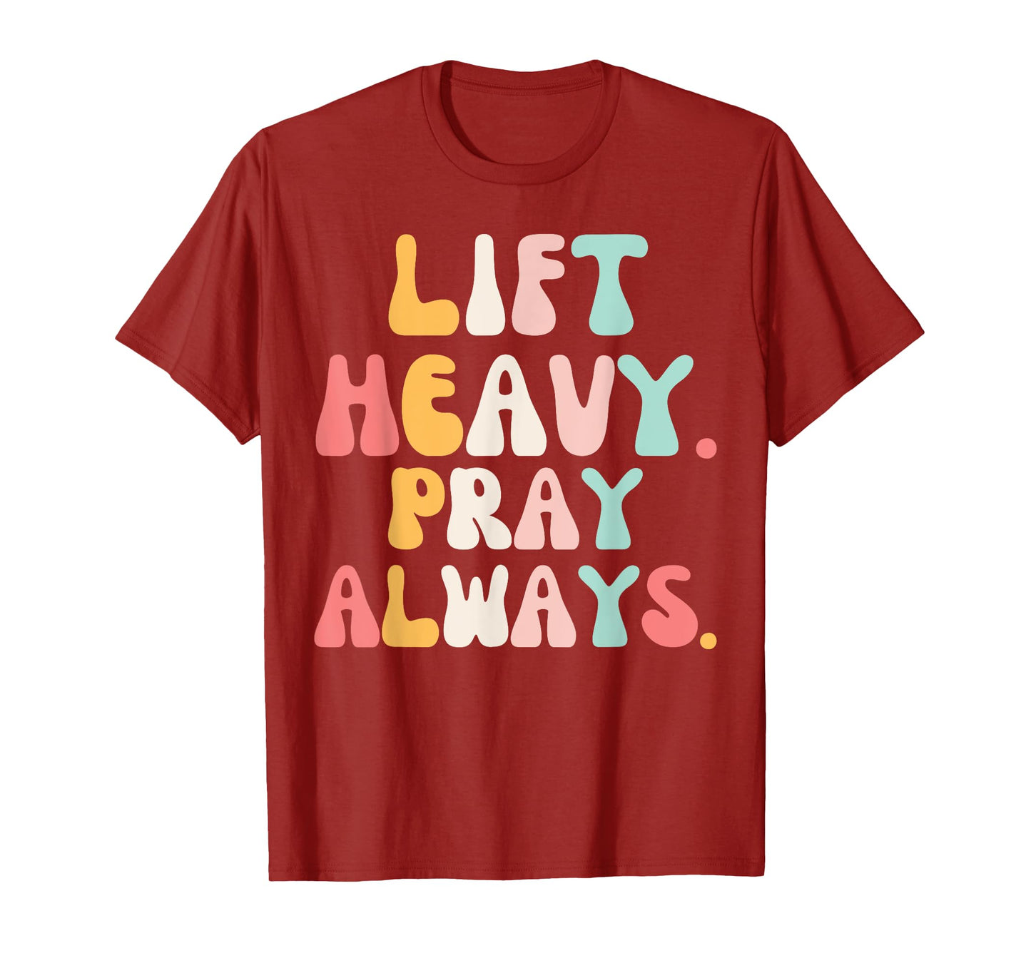 Lift Heavy Pray Always Weight Lifting Christian groovy gym T-Shirt