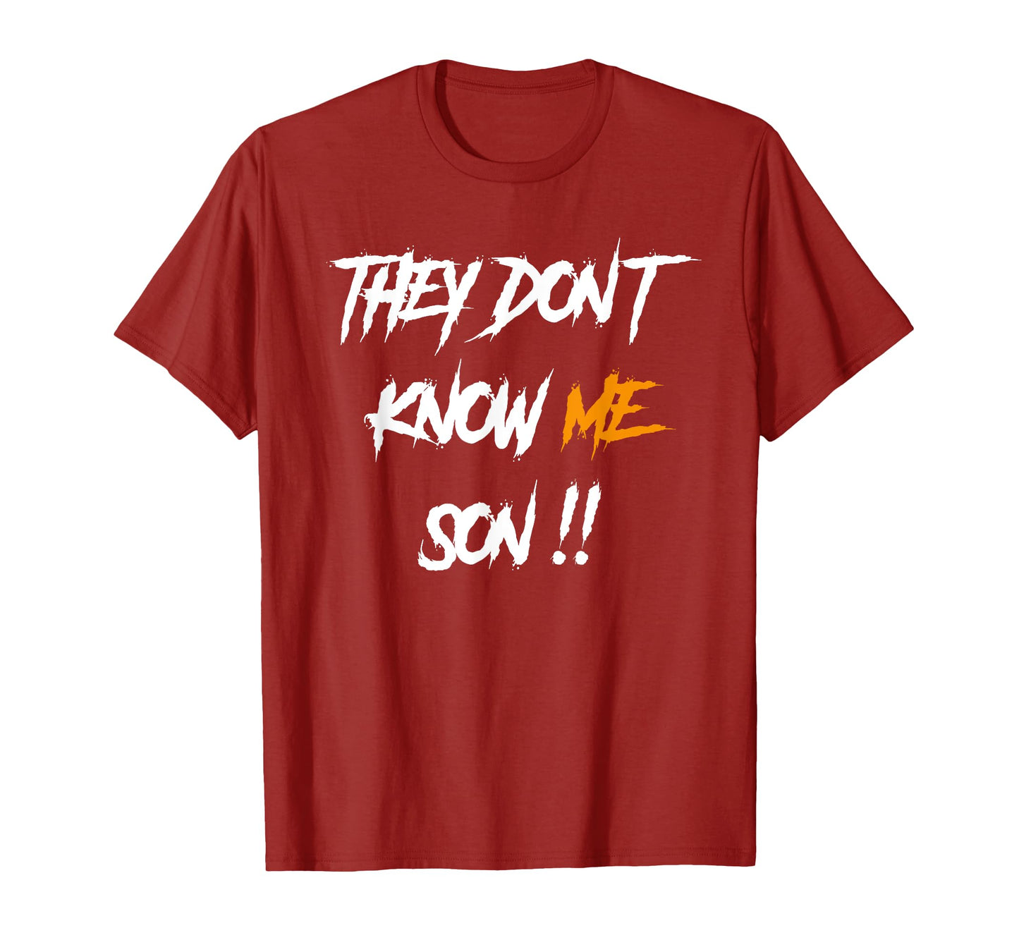 They Don't Know Me Son T-Shirt