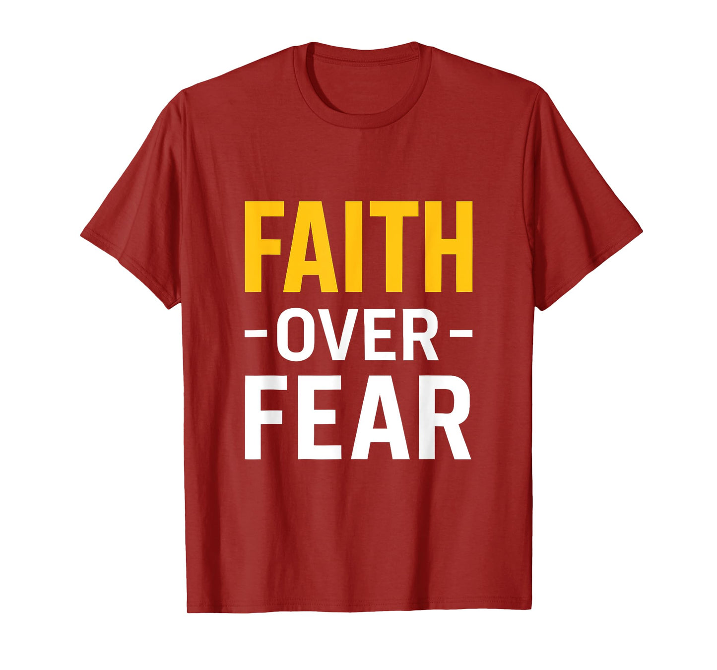 Faith Over Fear Bold Inspiration for Everyday Strength T-Shirt