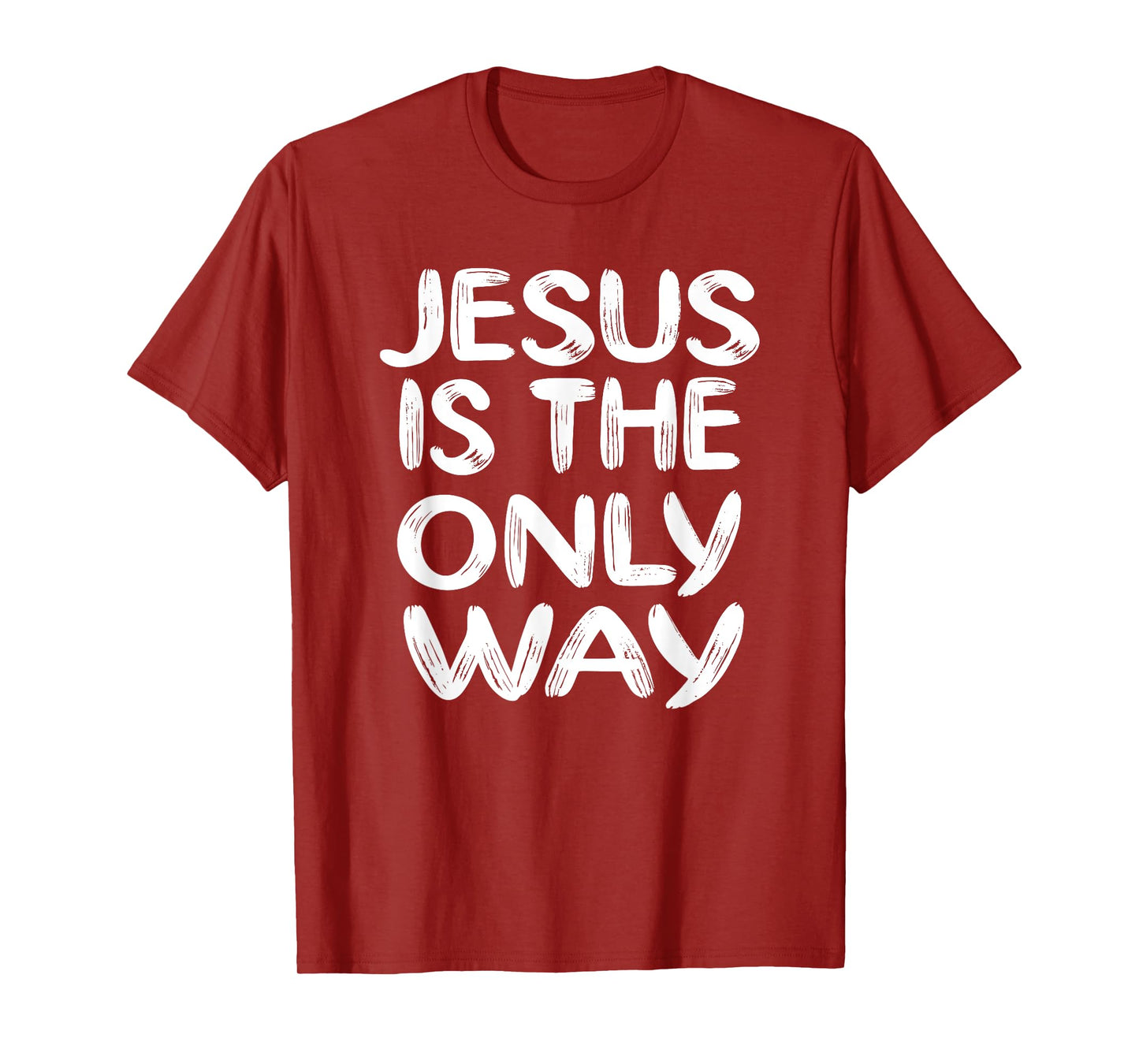 JESUS IS THE ONLY WAY T-Shirt