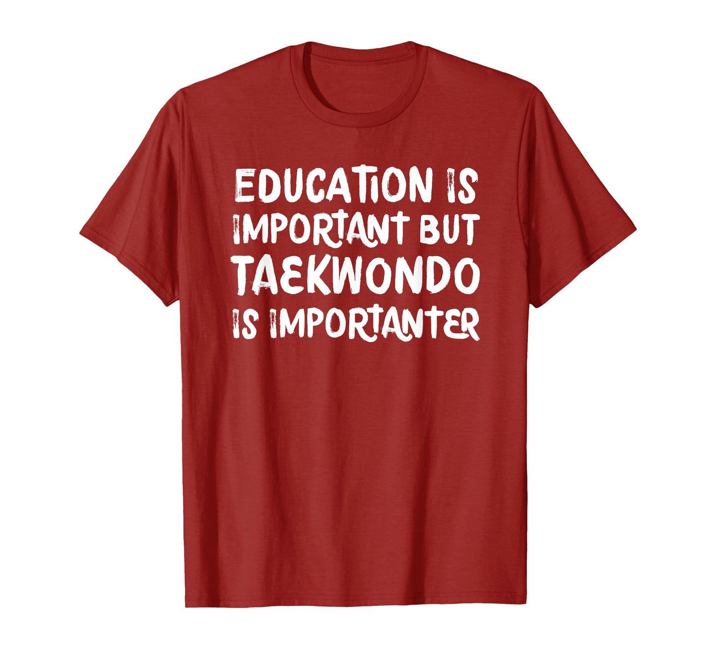 Education Is Important Taekwondo Is Importanter Martial Arts T-Shirt