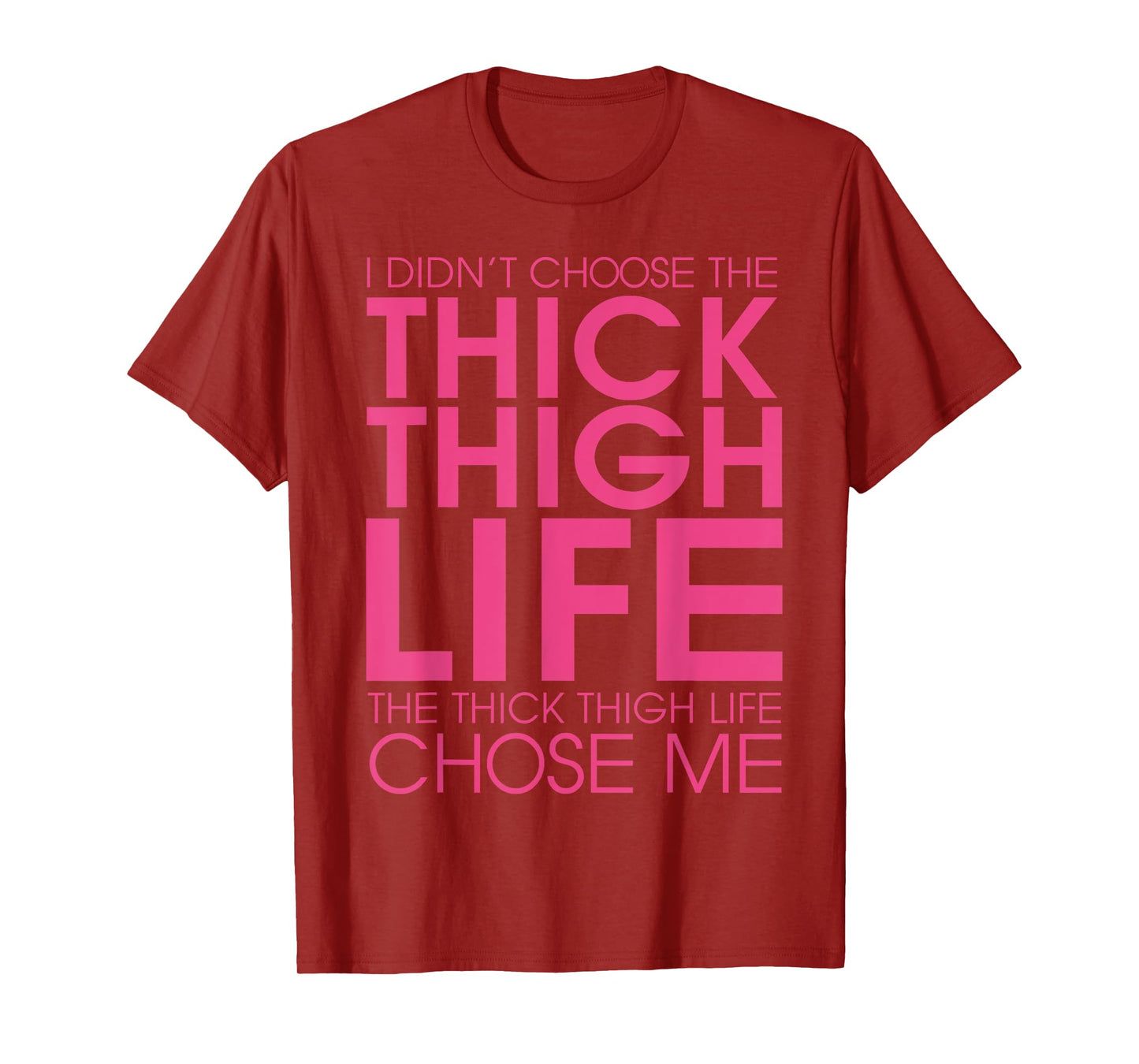 I Didn't Choose the Thick Thigh Life It Chose Me Shirt-funny T-Shirt