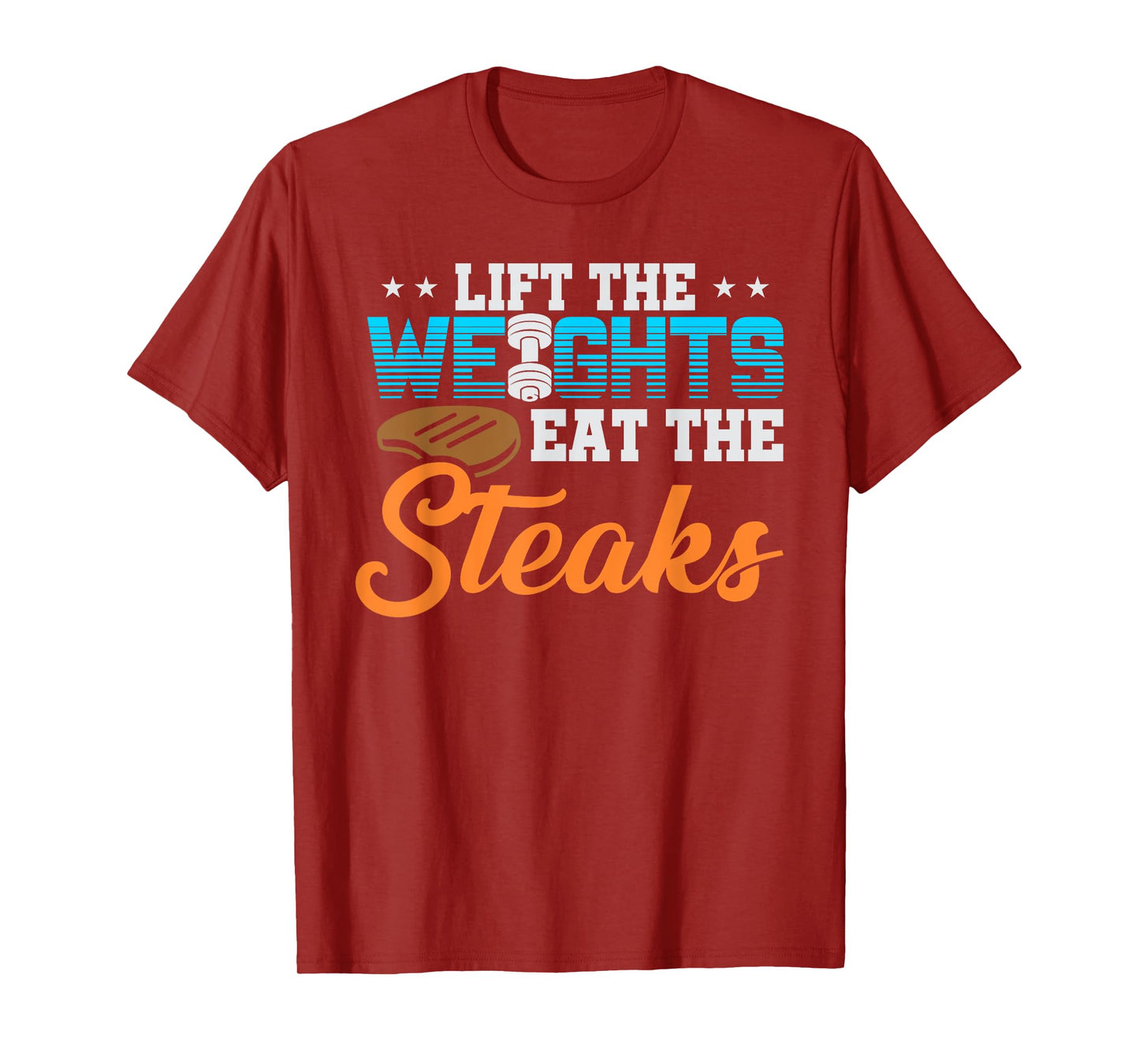 Lift Weight Eat Steaks T-Shirt Meat Eater Carnivore Lifting T-Shirt