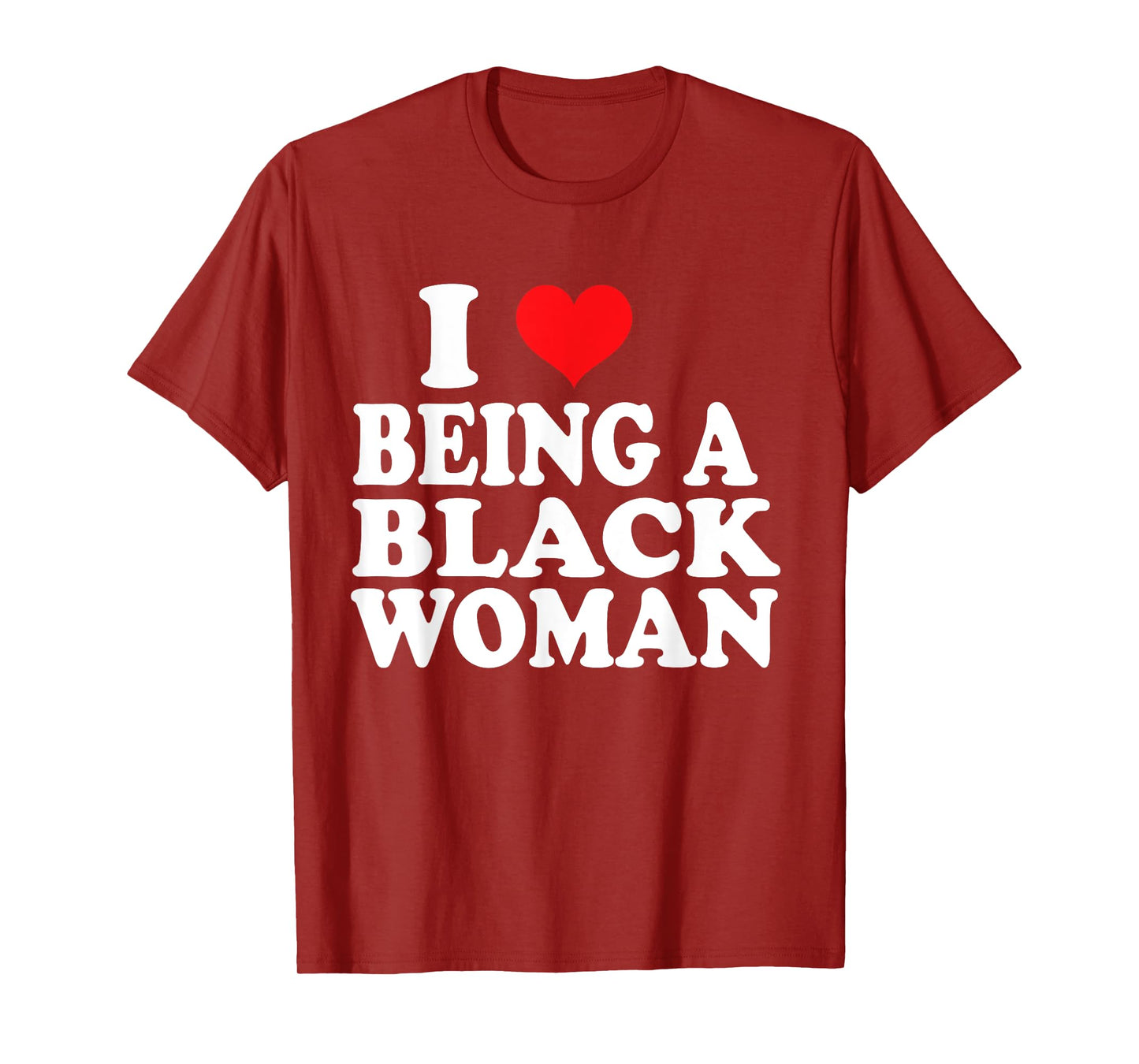 I Love Being Black Woman , I Like to be Black I Heart Black T-Shirt