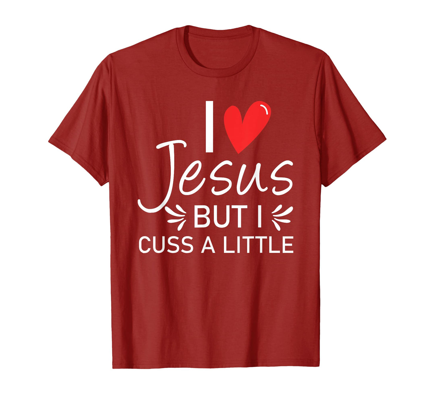 I Love Jesus But I Cuss A Little Christian T-Shirt