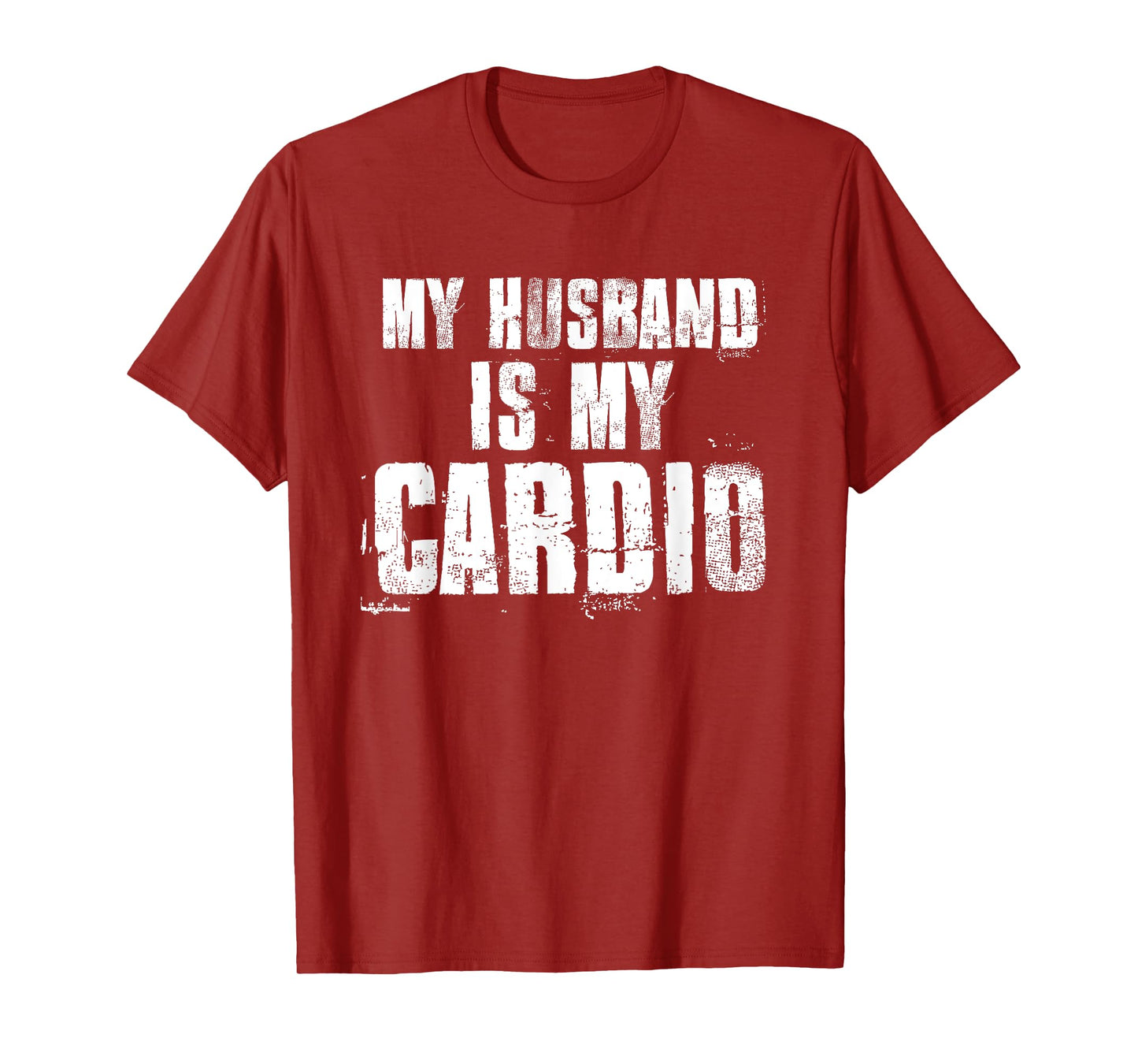 My Husband Is My Cardio Funny Mom Sayings Mother's Day Bday T-Shirt