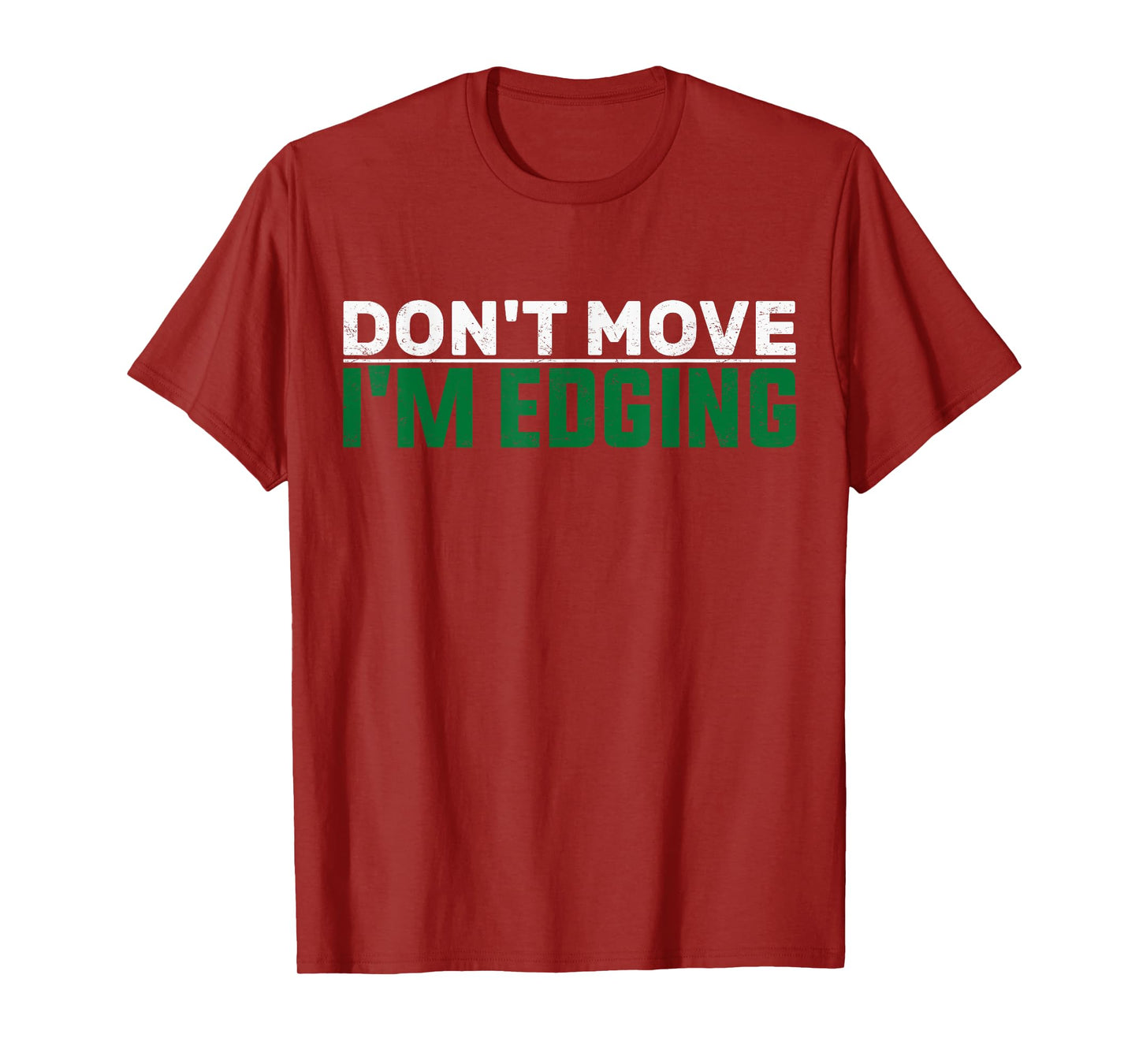 Don't Move I'm Edging Gym Funny Workout Bodybuilder Edging T-Shirt