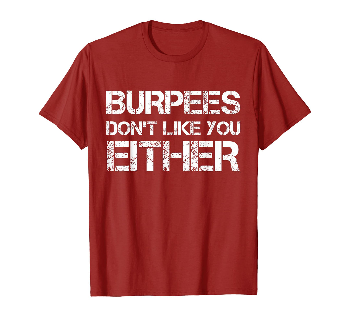 Funny Workout TShirt Burpees Don't Like You Either Shirt